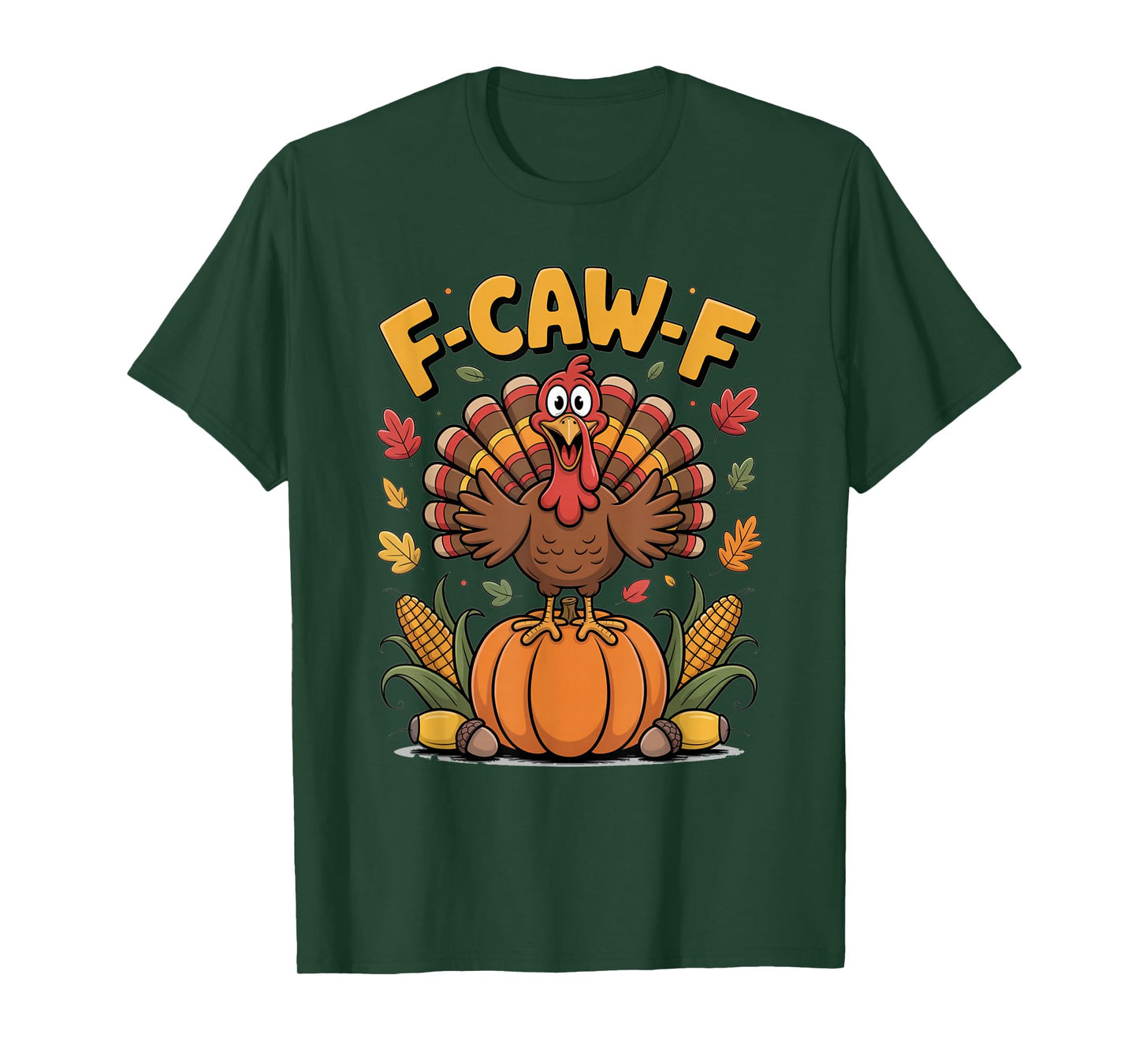 F-Caw-F Funny Turkey Thanksgiving T-Shirt