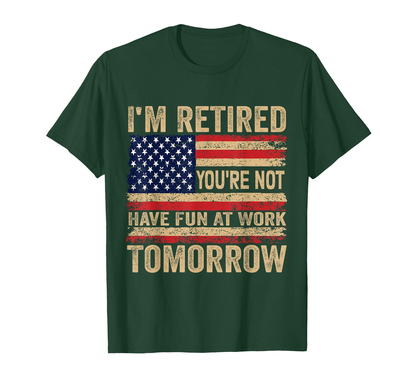 I'm Retired You're Not Have Fun at Work Tomorrow Retirement T-Shirt