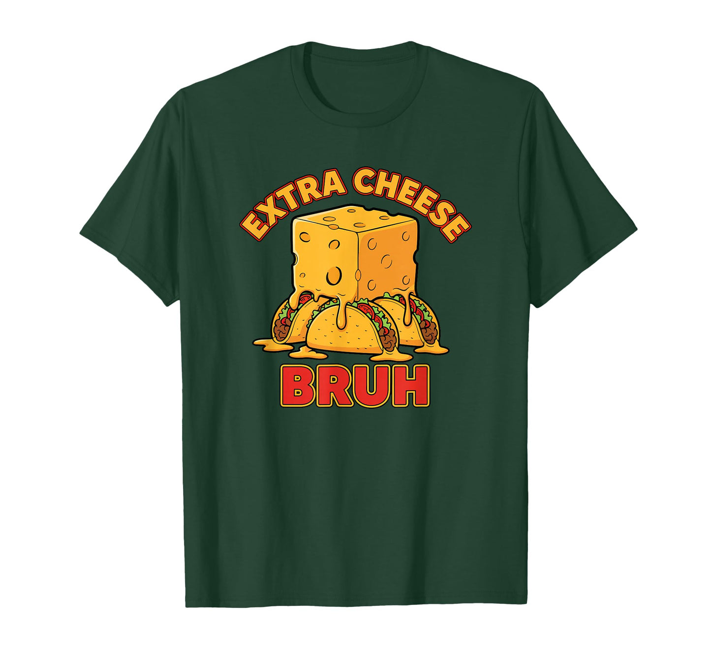 Extra Cheese Bruh Funny Bros Melty Taco Cinco De Mayo Humor T-Shirt