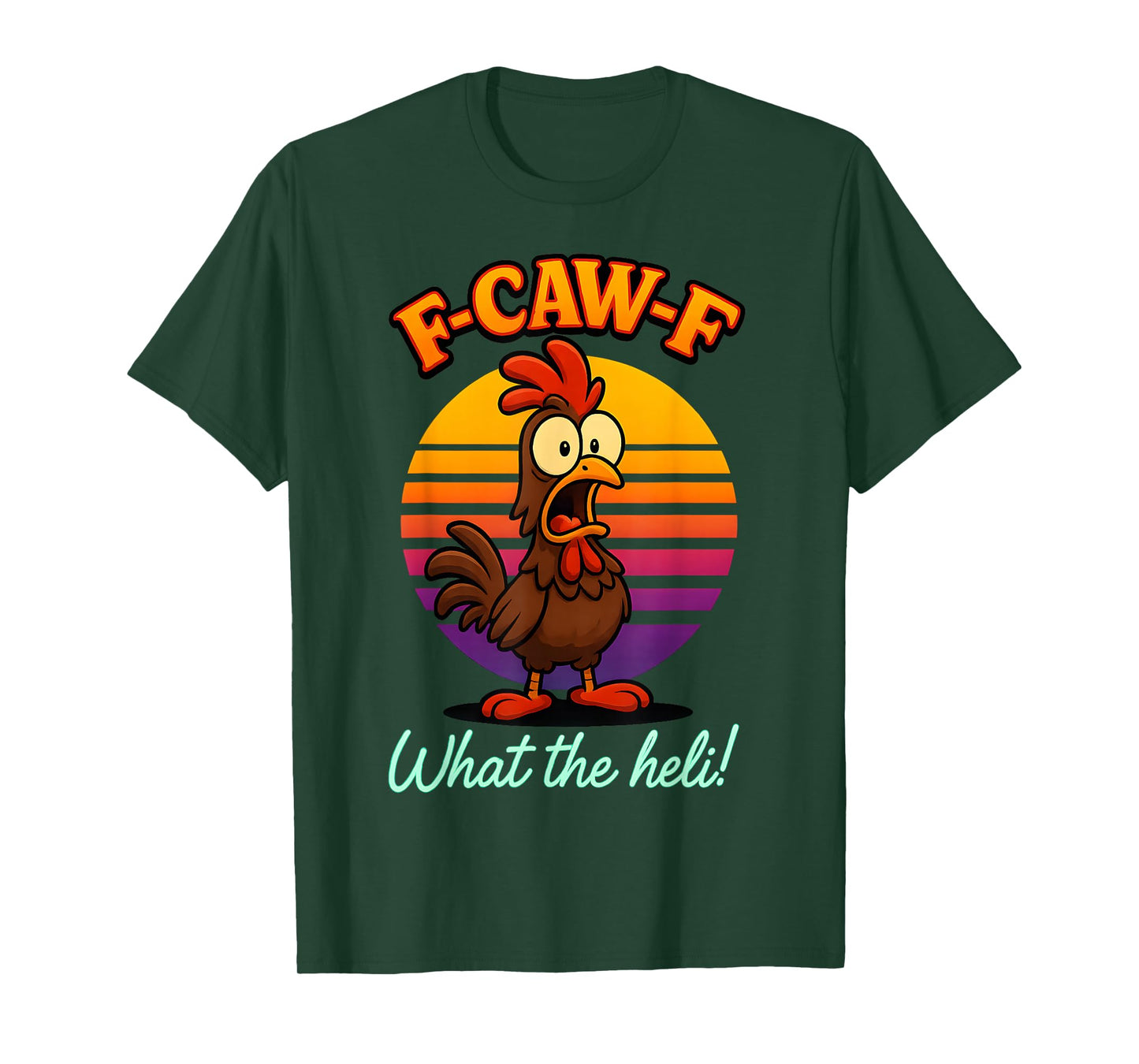 F-Caw-F What The Heli Funny Chicken Humor F-Caw-F Rooster T-Shirt