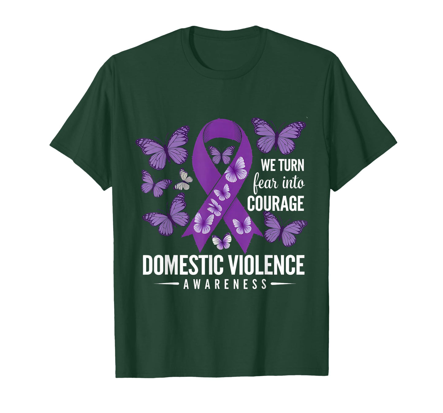 We Turn Fear Into Courage Domestic Violence Awareness Month T-Shirt