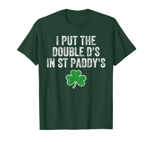 Double D’s in Paddy’s St Patricks Day Women Funny St Pattys T-Shirt - T-Shirt | Forest