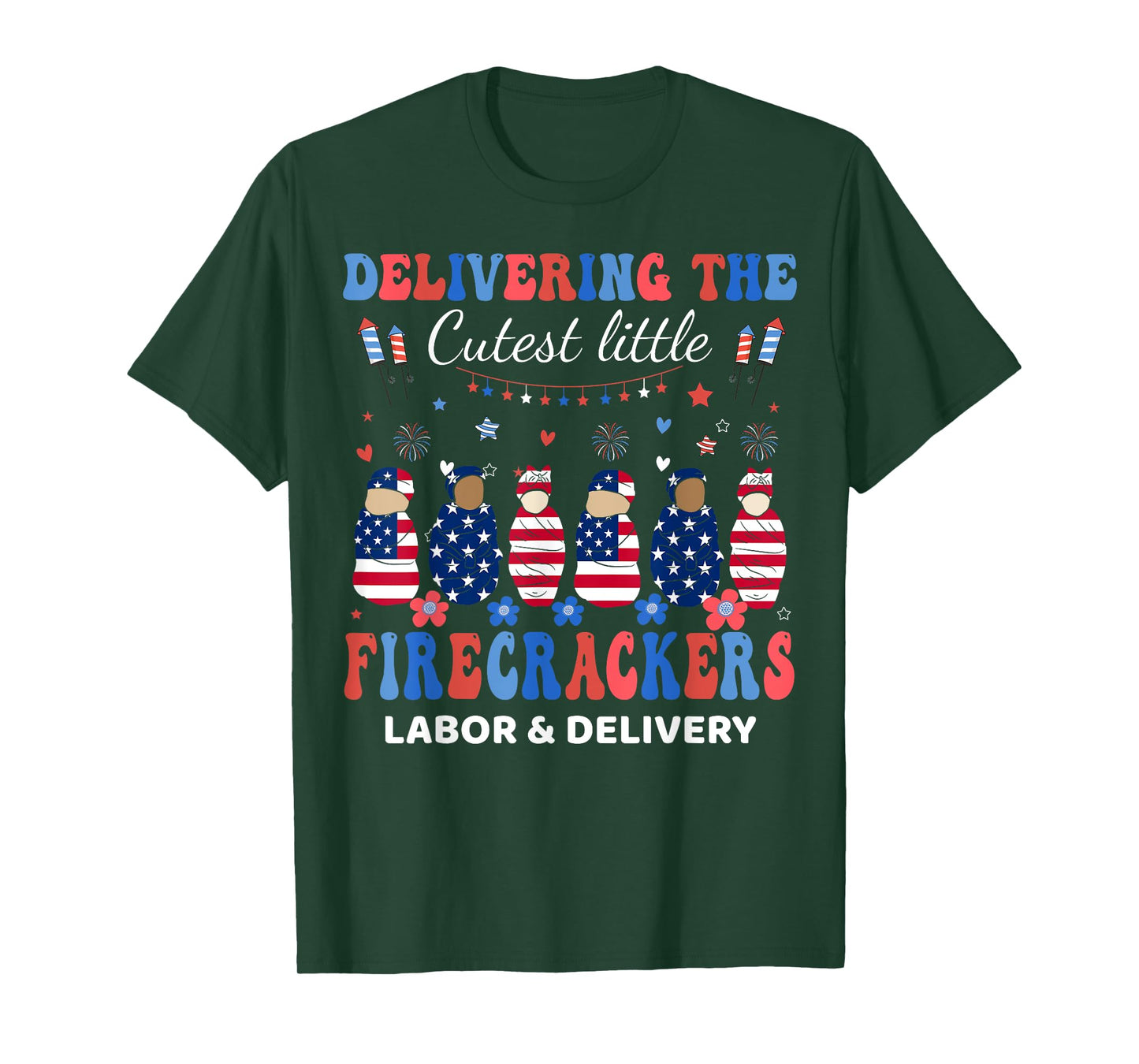 Delivering Cutest Firecrackers Labor & Delivery 4th Of July T-Shirt