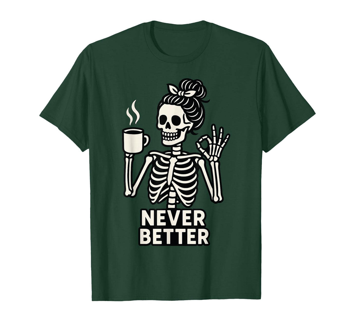 Skeleton Coffee Never Better Funny Halloween Spooky T-Shirt