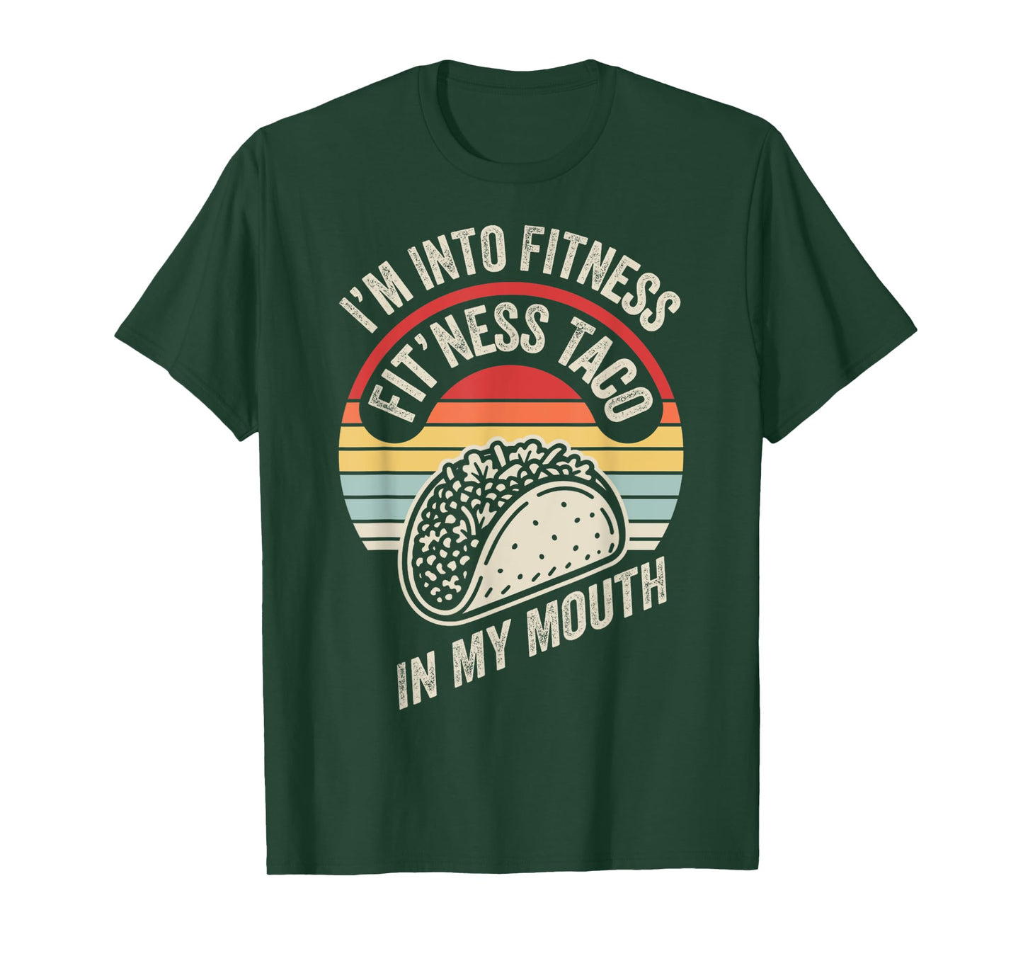I'm Into Fitness Fit'ness Taco in My Mouth T-Shirt