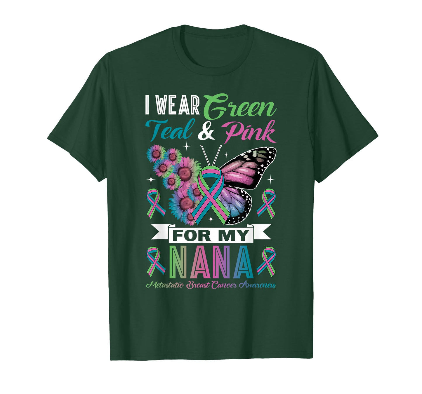 I Wear Green Teal Pink for Nana Metastatic Breast Cancer T-Shirt