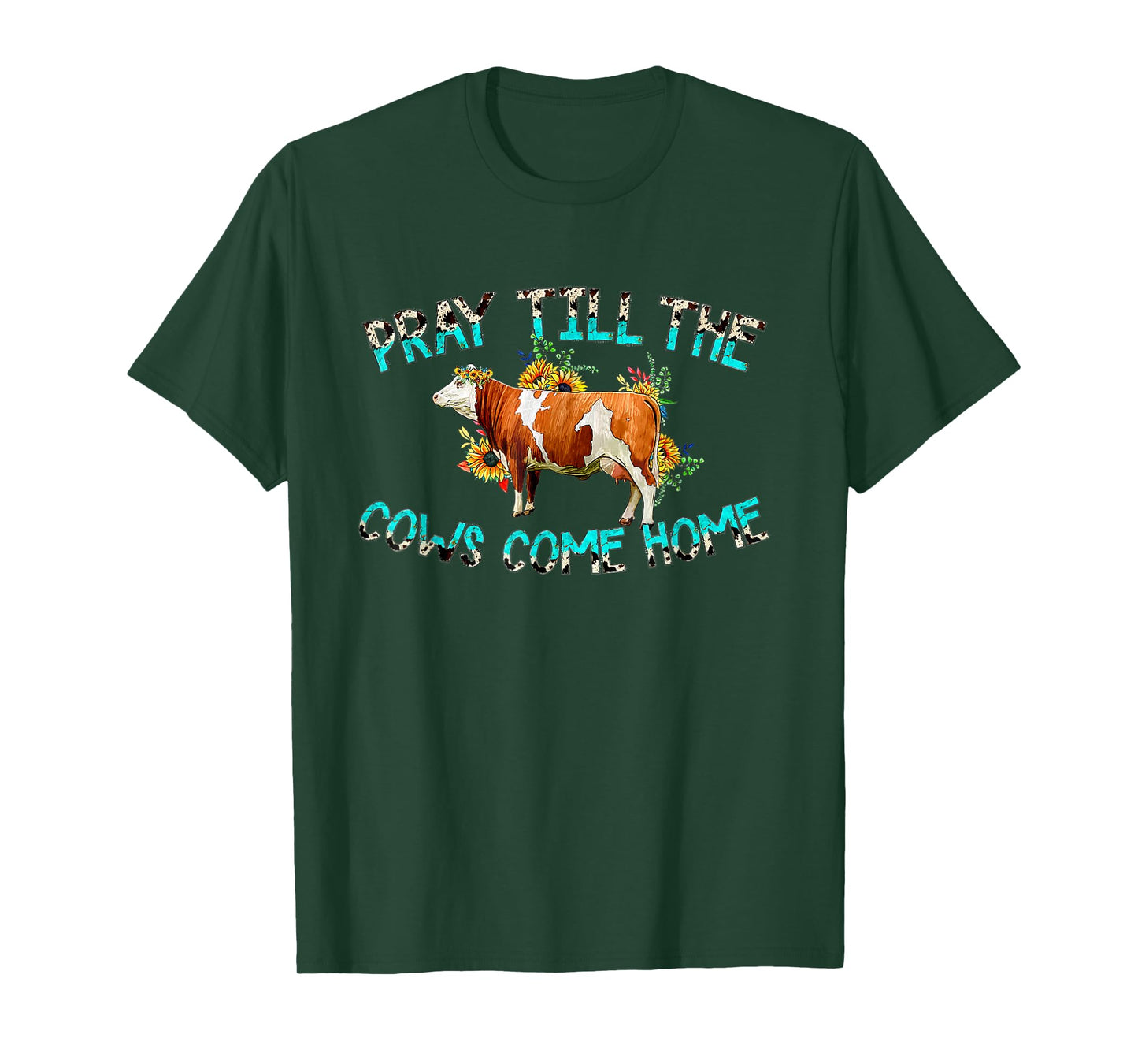 Pray Till The Cows Come Home, Country Farm Life, Cow Lovers T-Shirt
