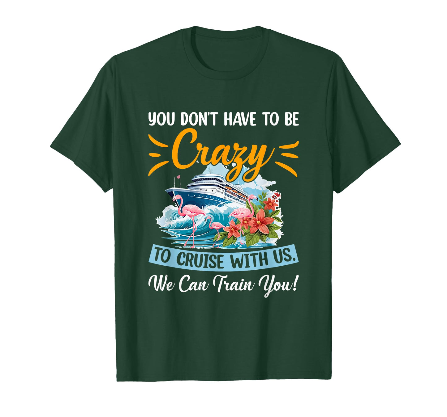 You Don't Have To Be Crazy To Cruise With Us Flamingo Summer T-Shirt