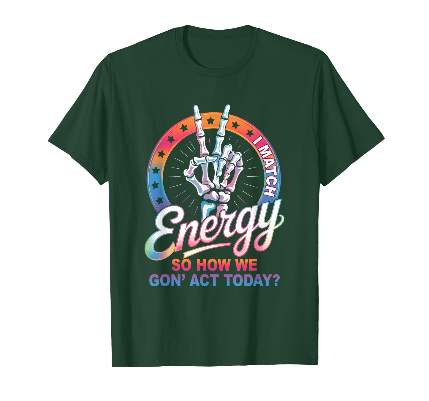 Match Energy Skeleton Hand Peace Sign How We Gonna Act Today T-Shirt