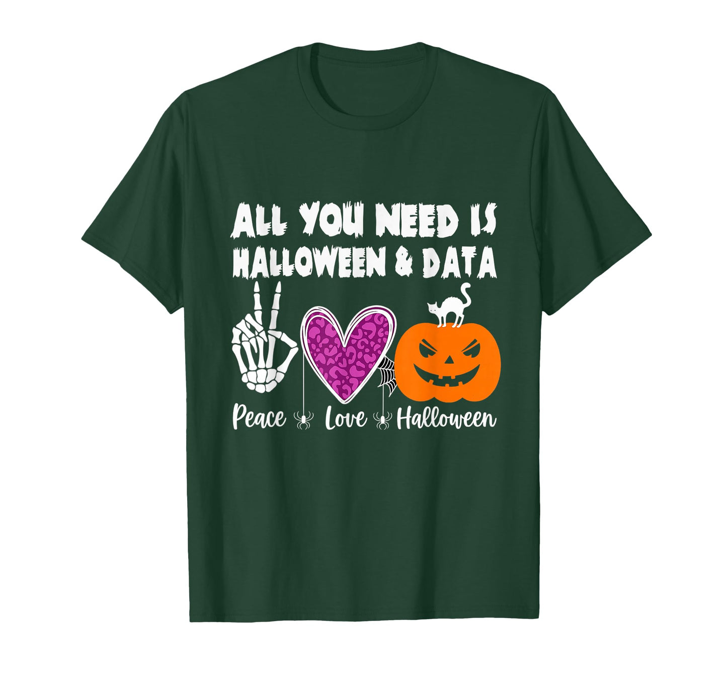 All You Need is Peace Love Halloween and Data T-Shirt