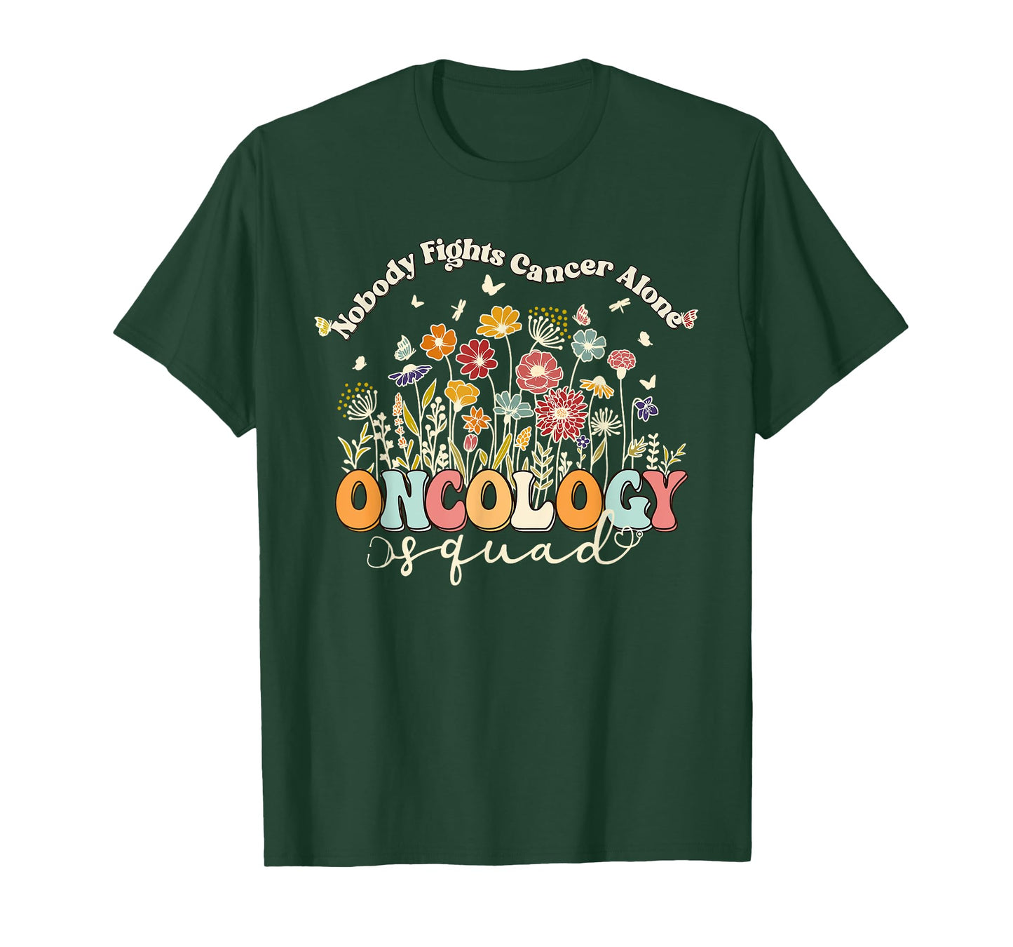 Retro Floral Nobody Fights Cancer Alone Oncology Nurse Squad T-Shirt