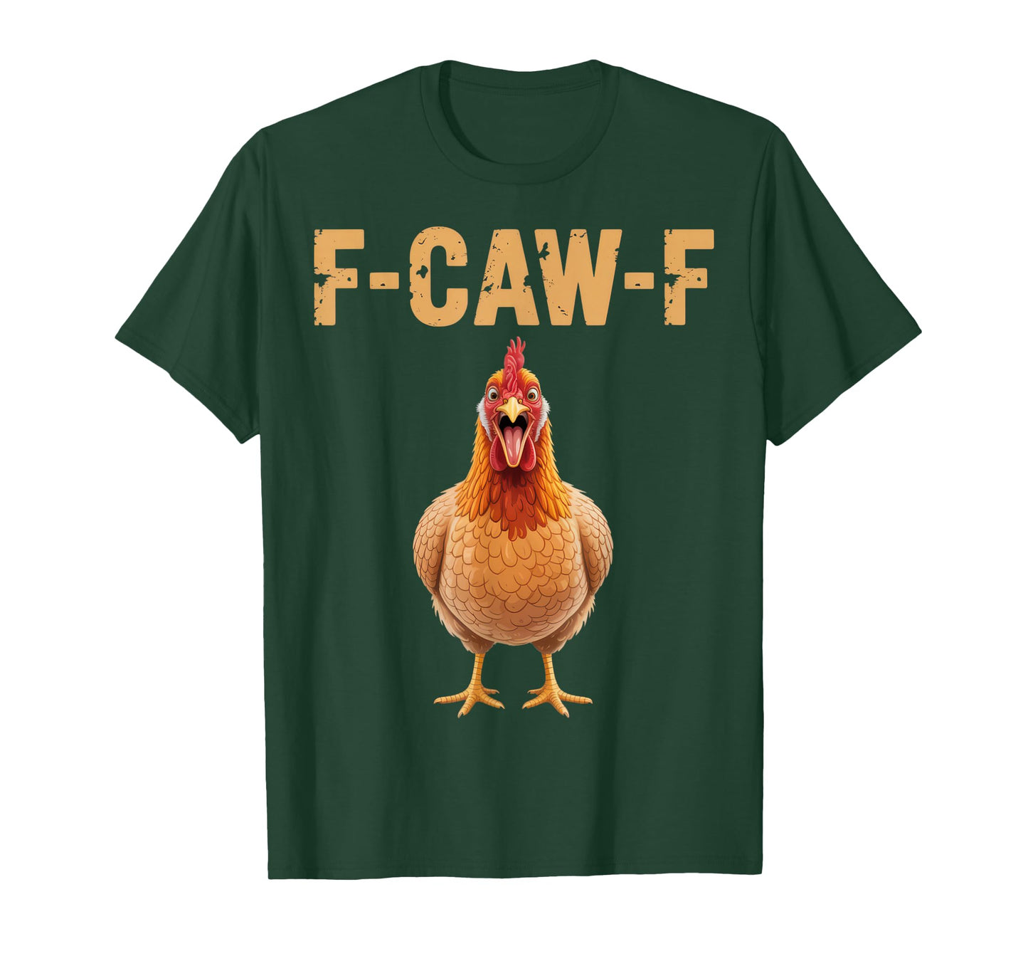 F-CAW-F Funny Chicken Graphic Humor Poultry Joke Tee T-Shirt