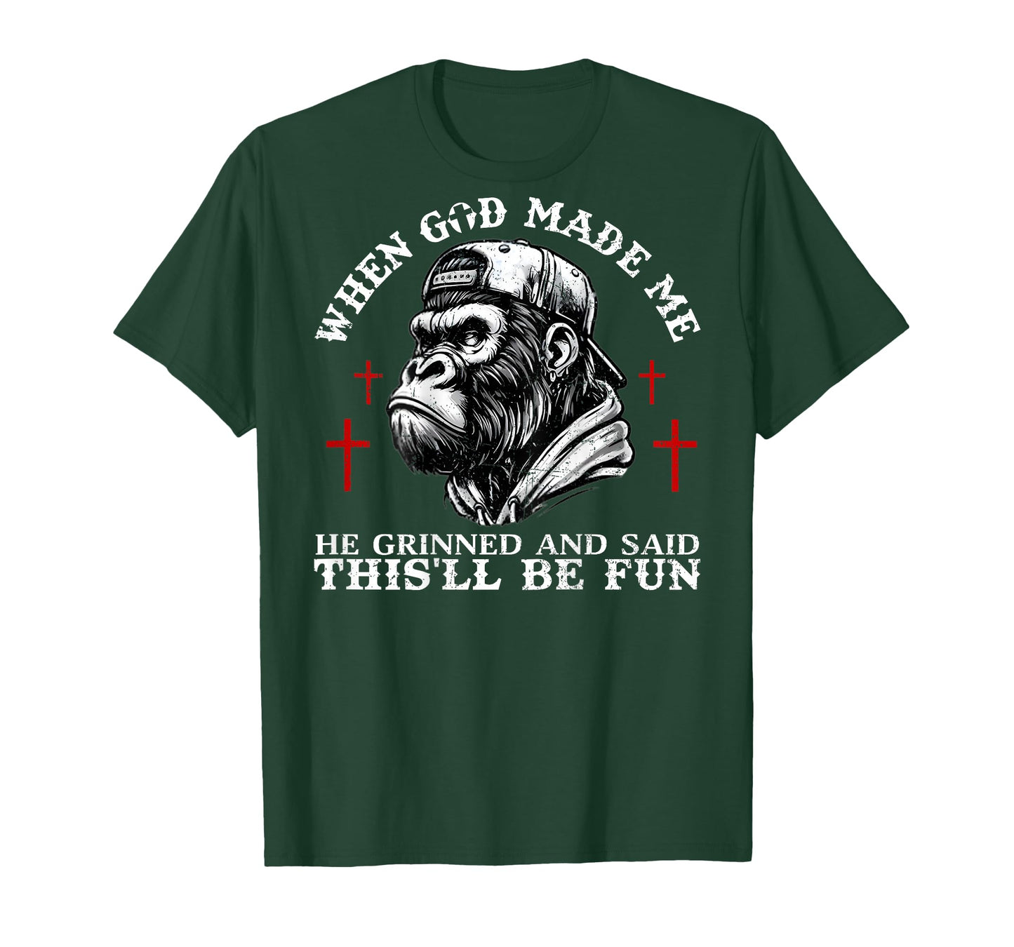 When God Made Me He Grinned and Said This'll Be Fun Monkey T-Shirt