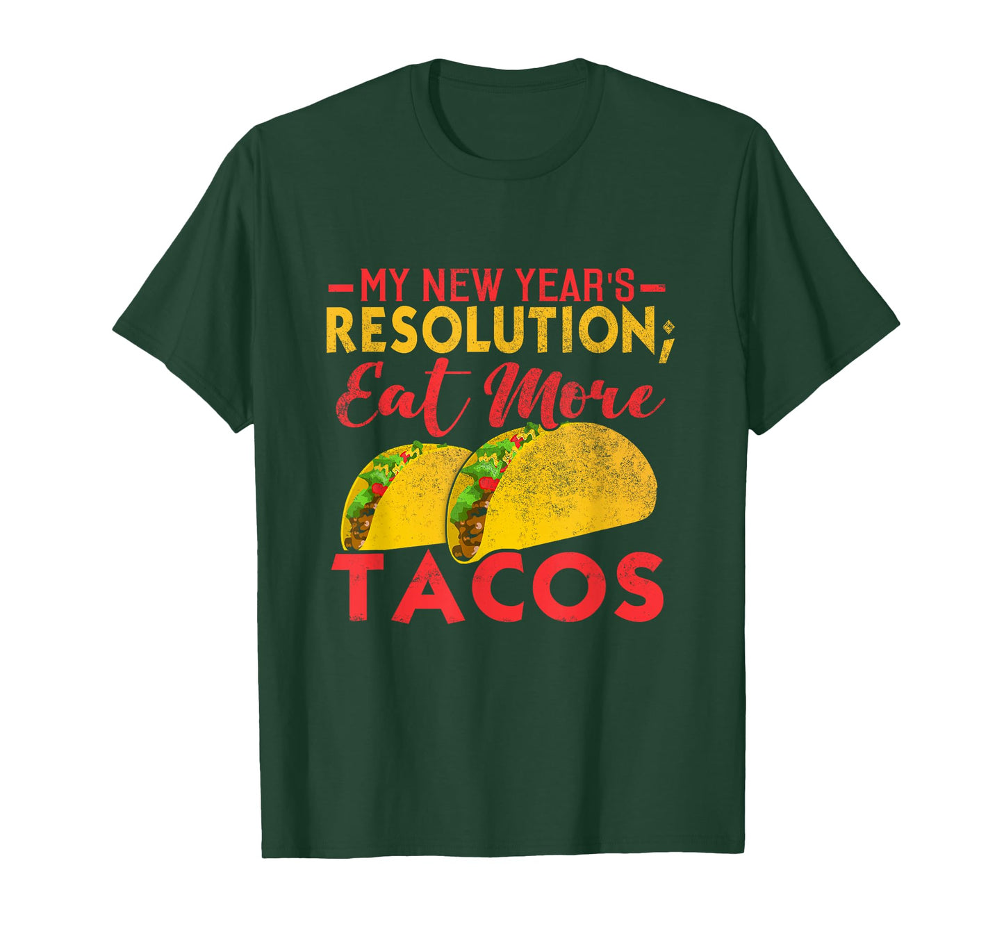 Resolution Eat More Tacos Funny New Year Holiday T-Shirt T-Shirt