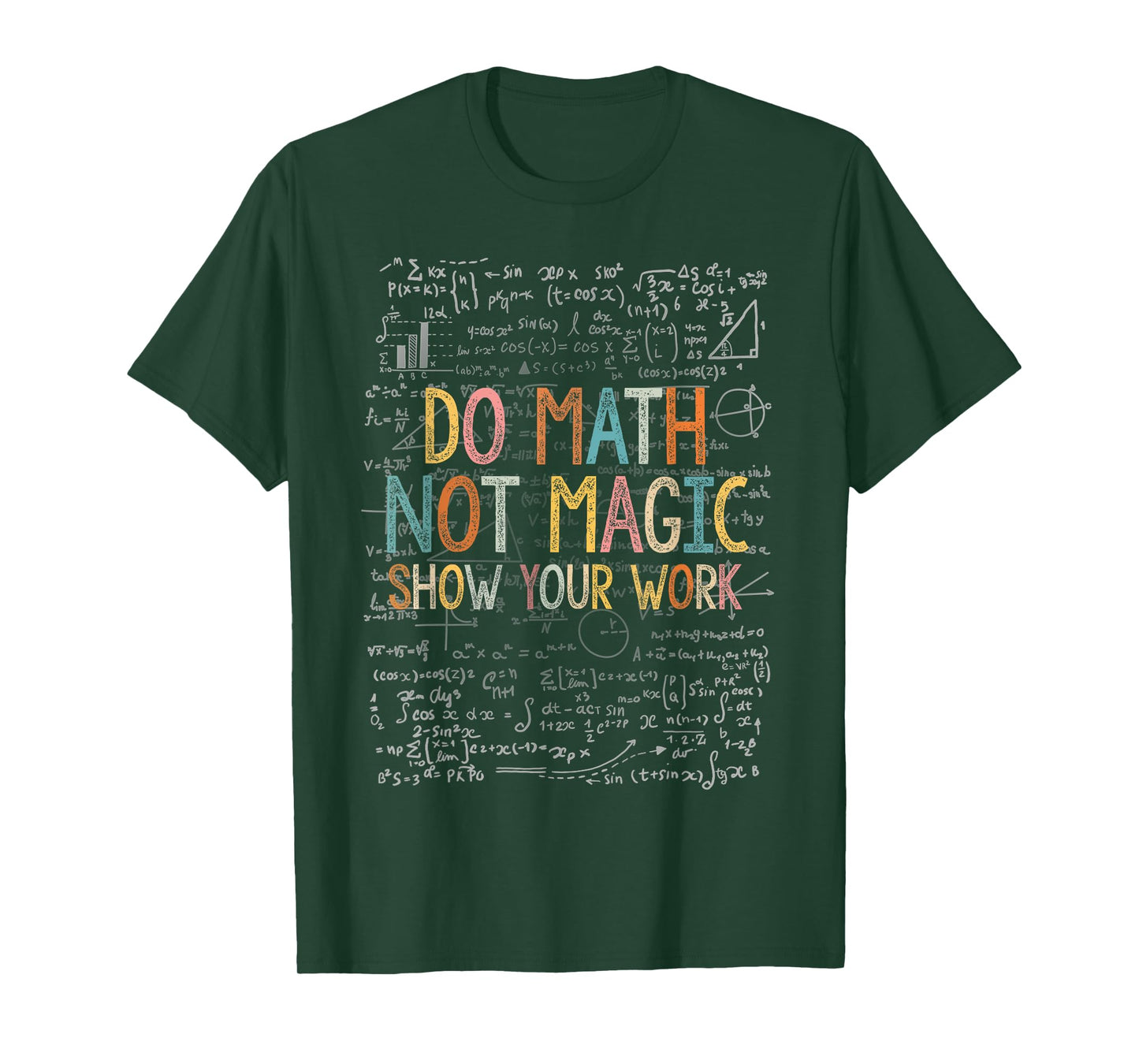 Do Math Not Magic Show Your Work Funny Mathetic Teachers T-Shirt