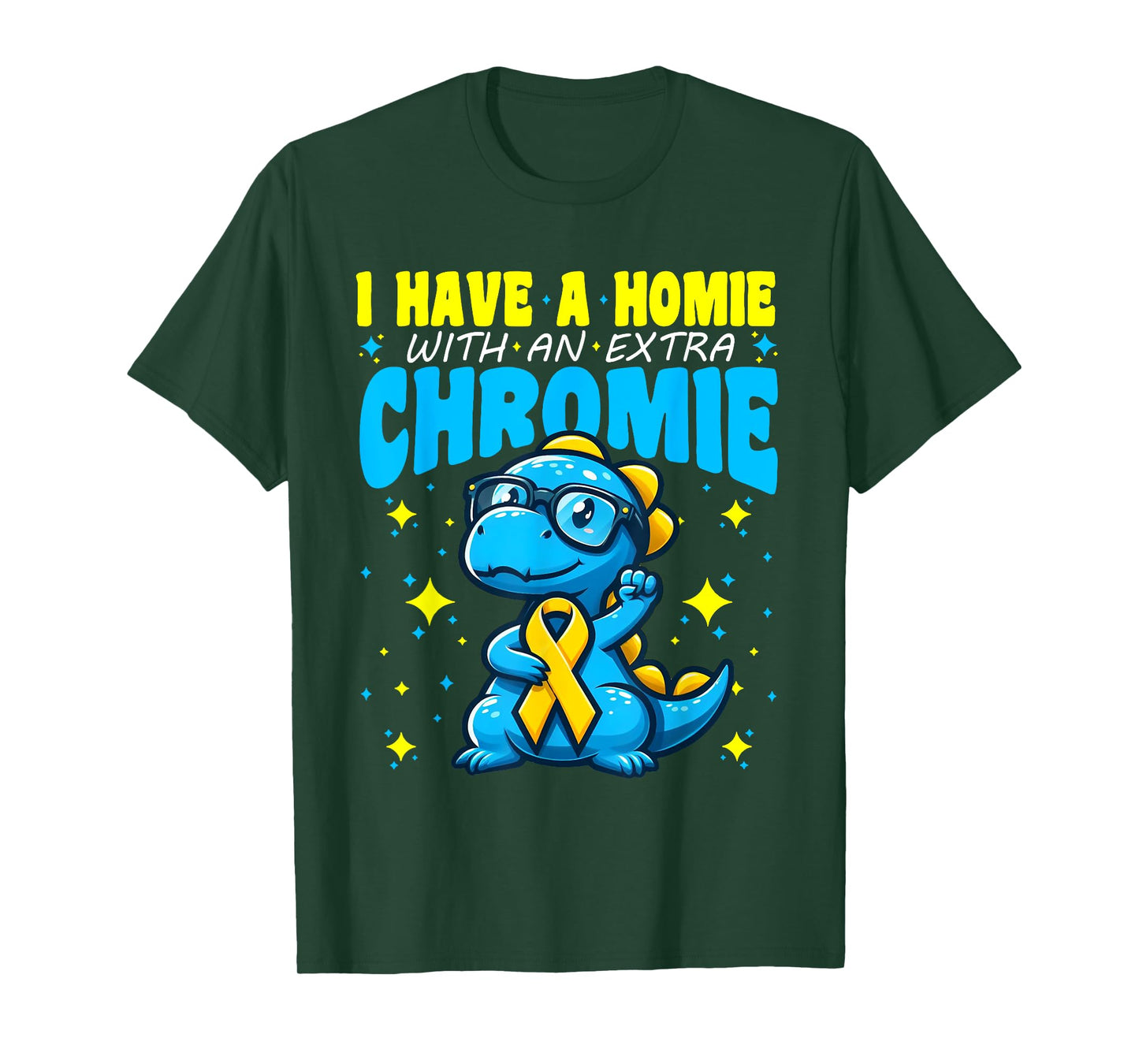 I Have A Homie With An Extra Chromie Trisomy 21 I Have A Homie With An Extra Chromie Down Syndrome Awareness T-Shirt
