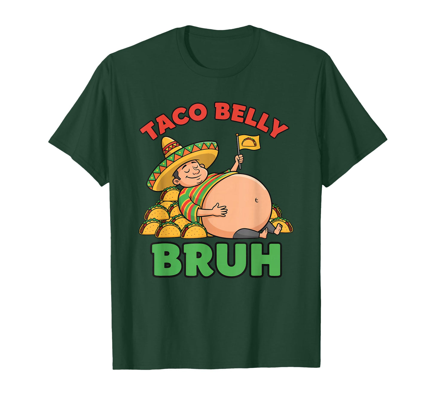 Taco Belly Bruh Funny Mexican Food Overstuffed Cinco Humor T-Shirt