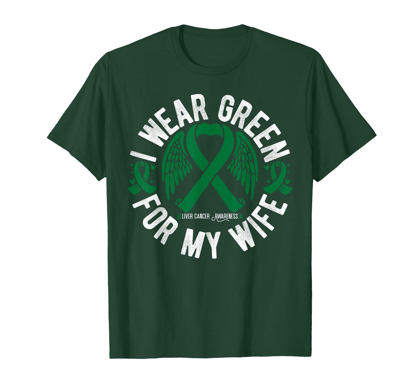 I Wear Green For My Wife Liver Cancer Awareness T-Shirt