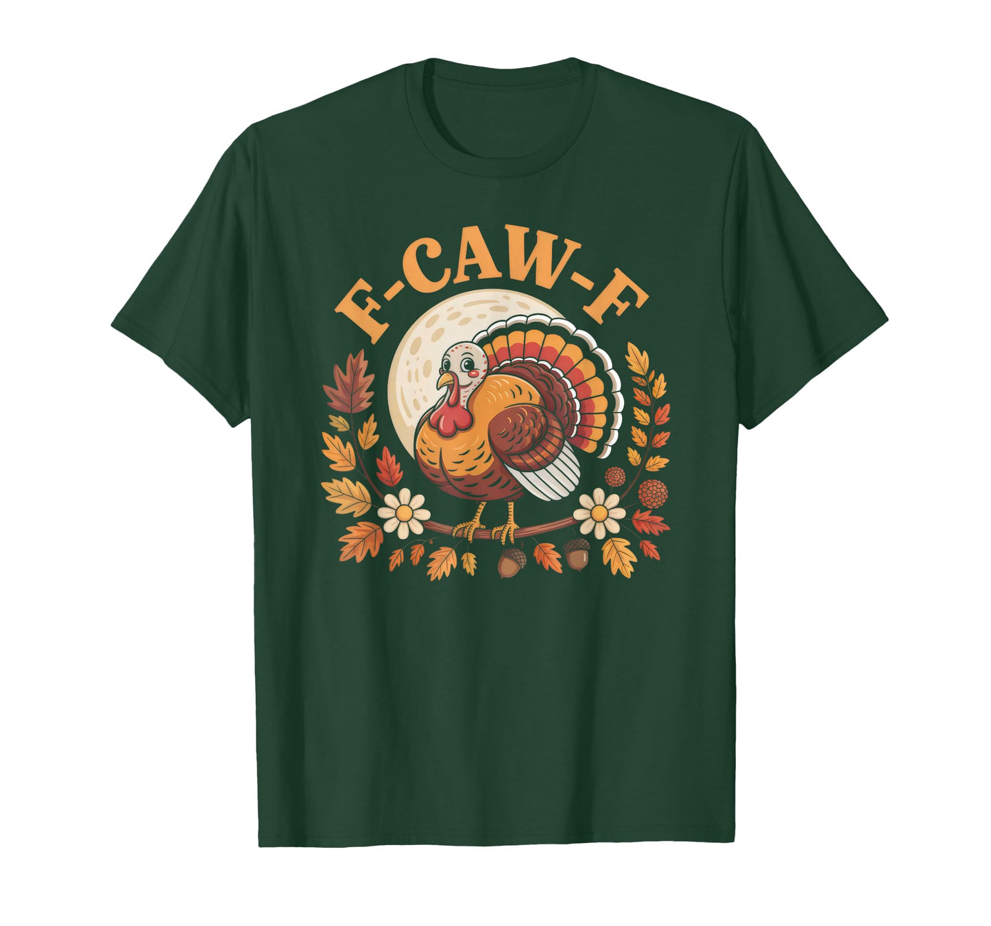 Thanksgiving Turkey F-CAW-F Pun Holiday Humor T-Shirt