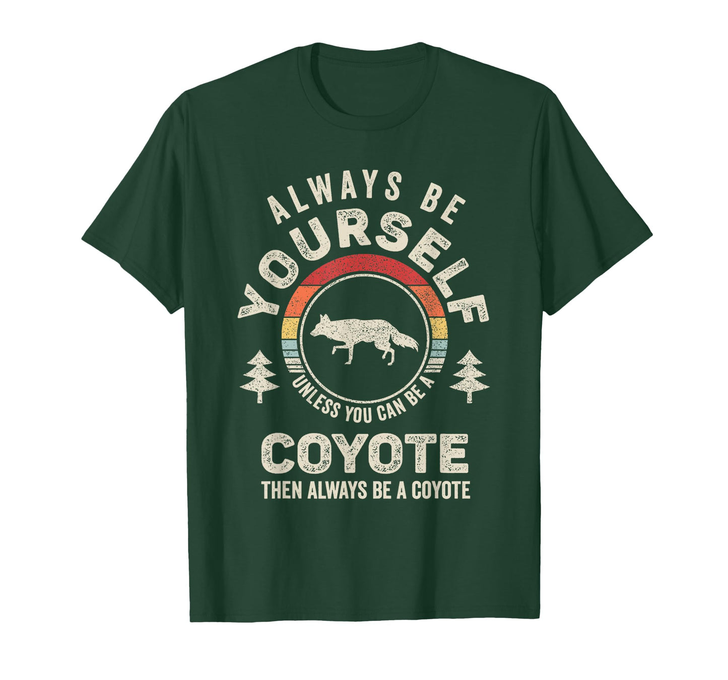 Retro Always Be Yourself Unless You Can Be A Coyote T-Shirt