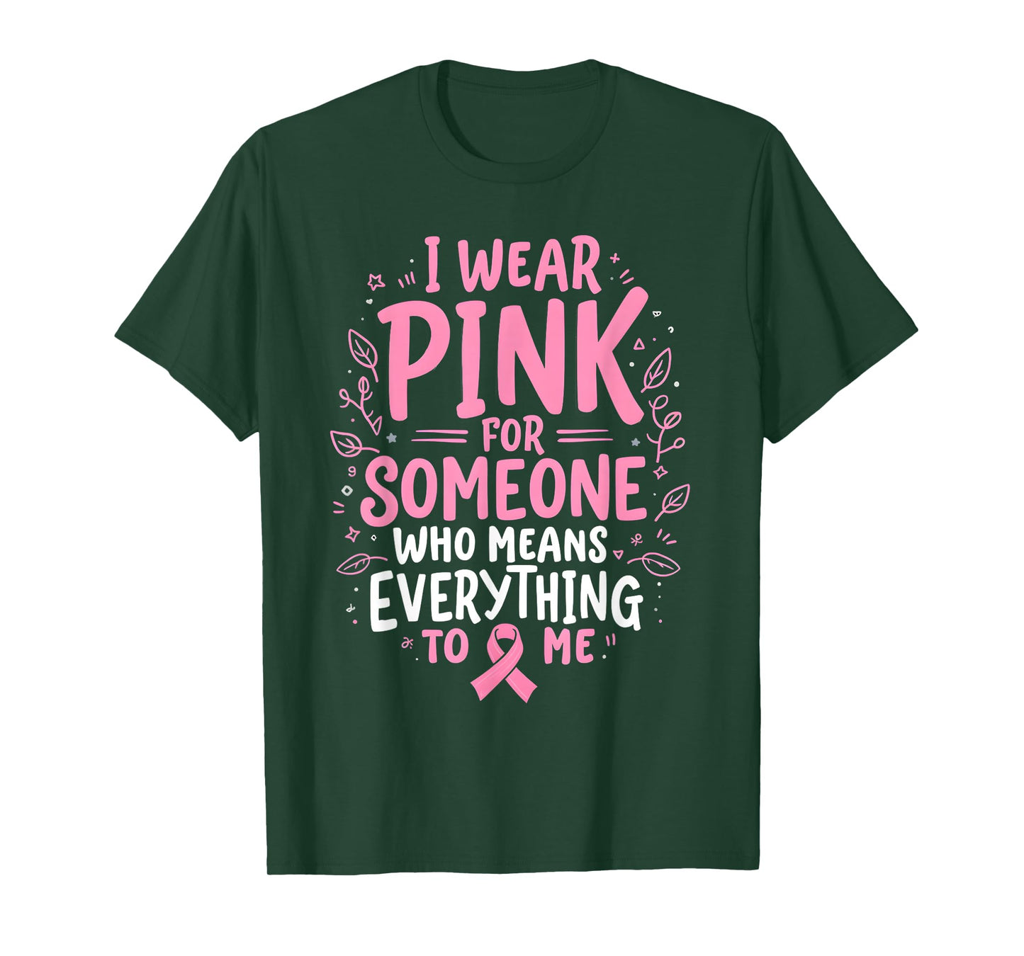 I Wear Pink For Someone Who Means Everything To Me T-Shirt