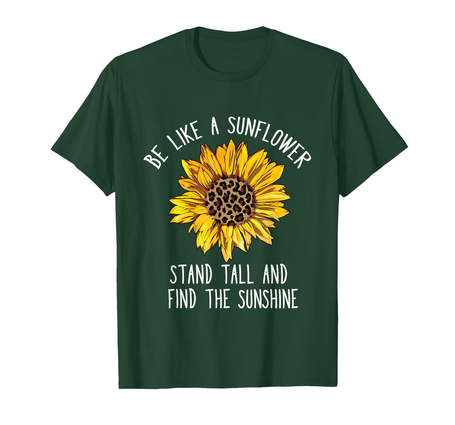 Be Like a Sunflower Stand Tall and Find the Sunshine T-Shirt