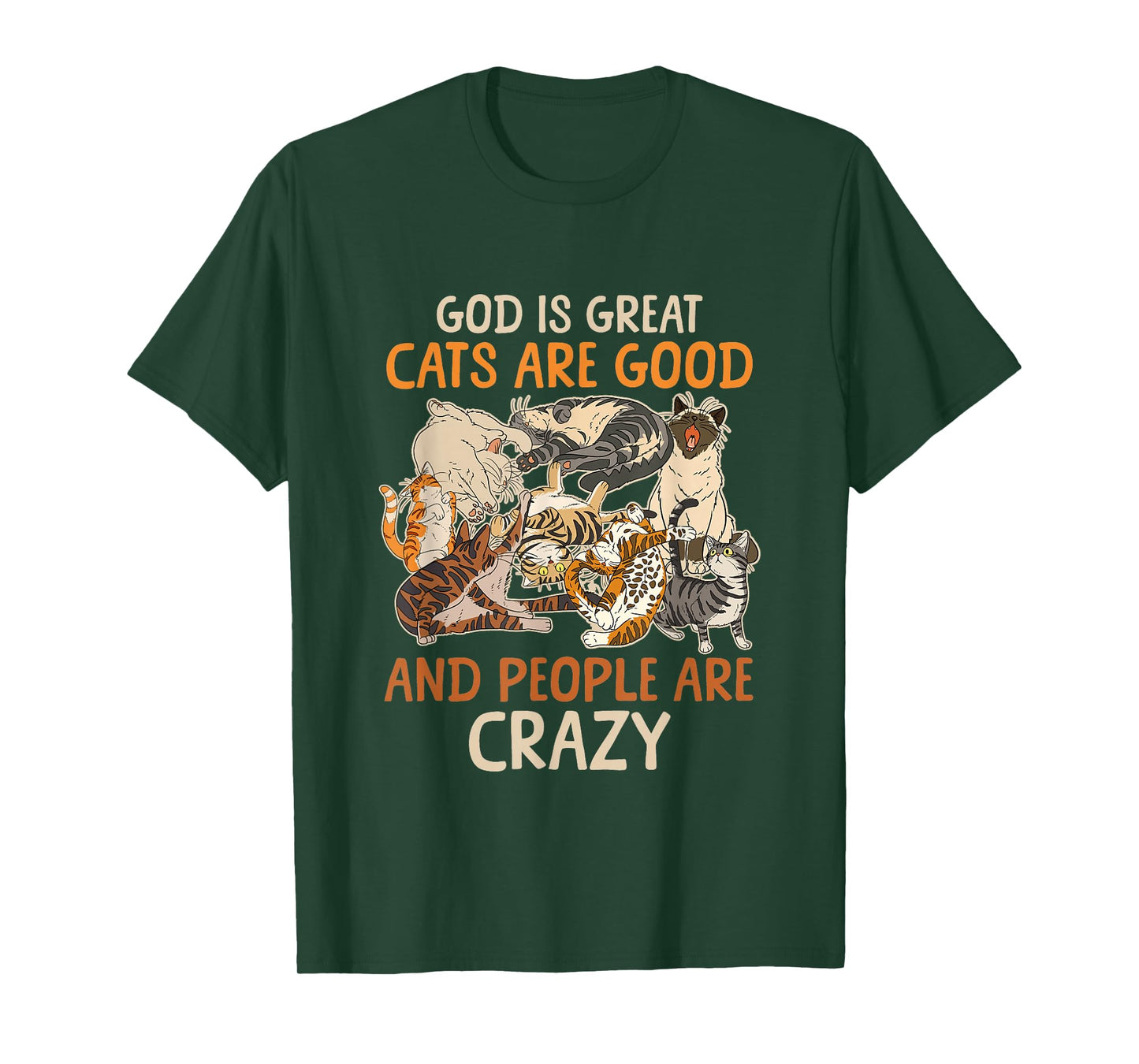 God Is Great Cats Are Good And People Are Crazy Saying T-Shirt