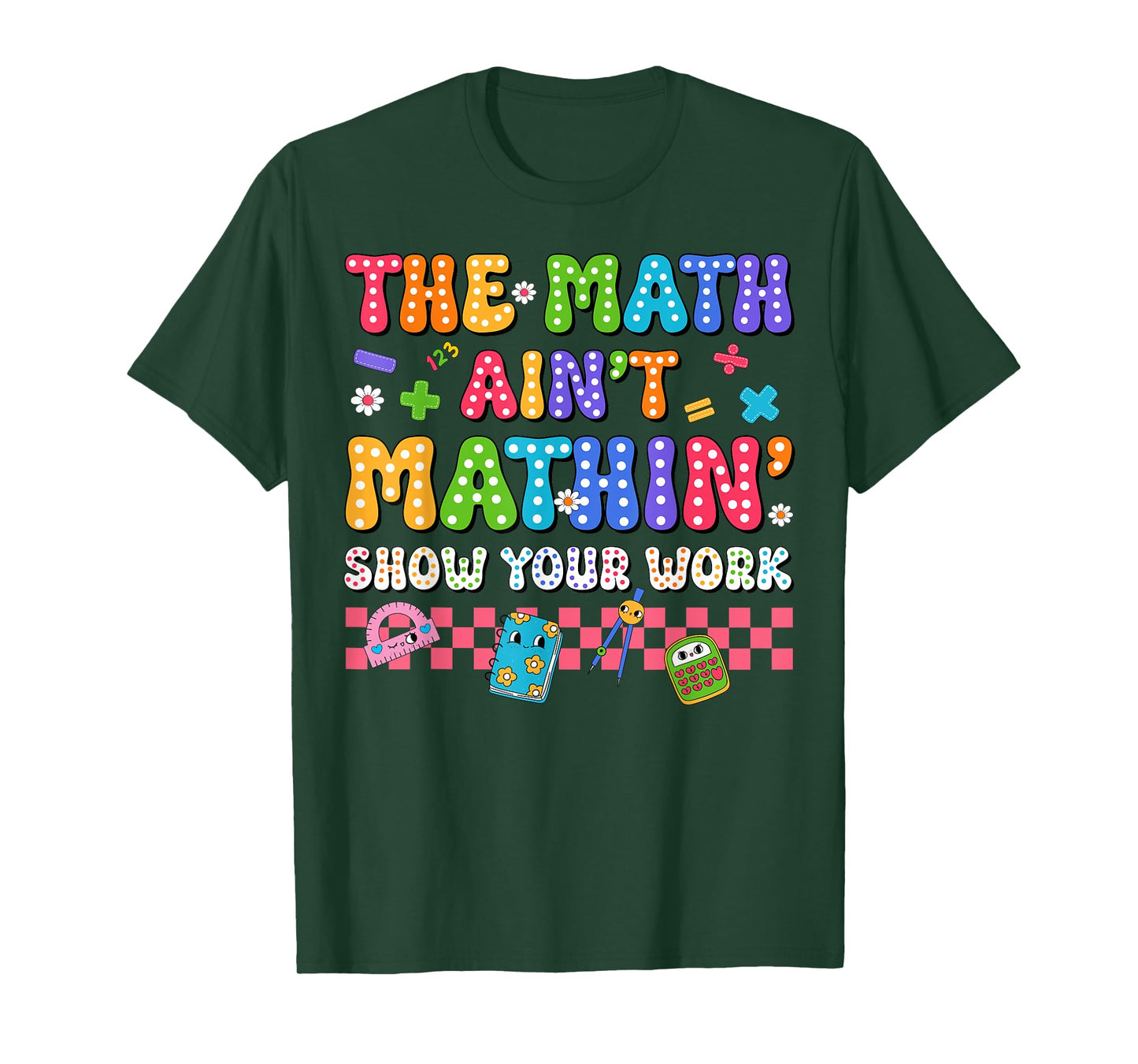 The Math Ain't Mathin Funny Back To School Teacher Boy Girls T-Shirt