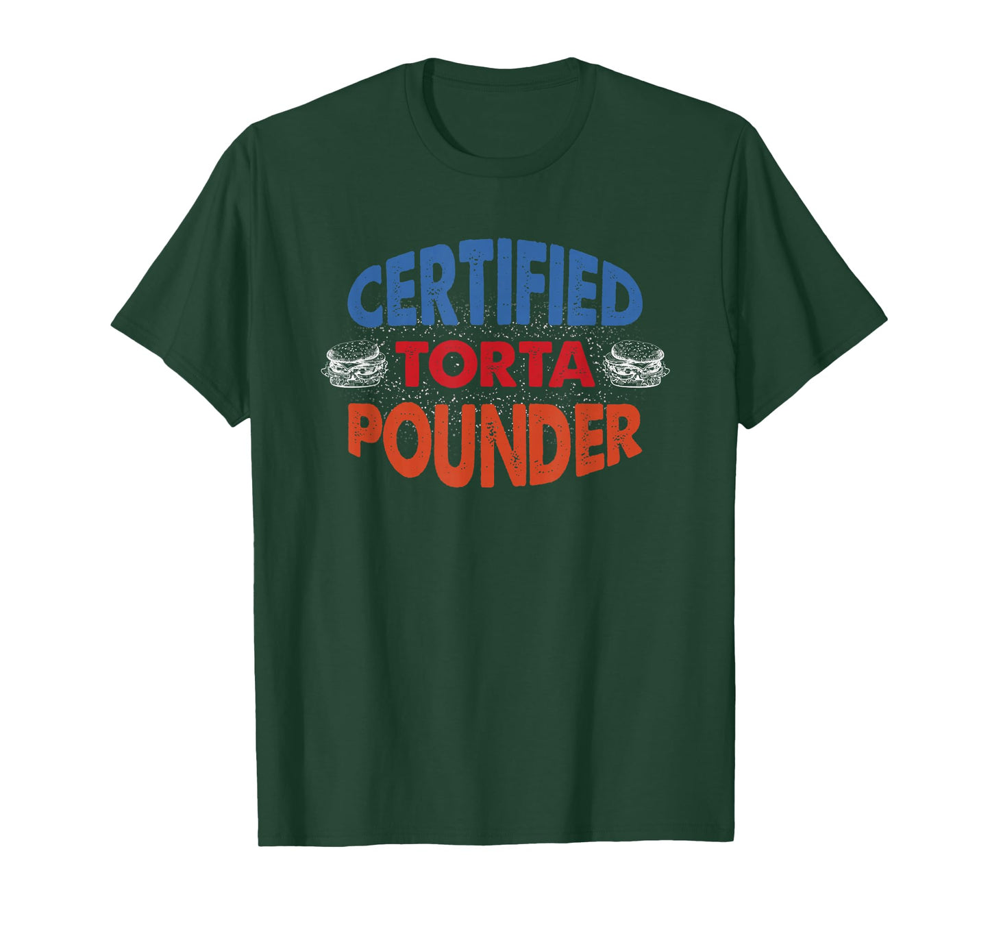 Mexican Food Humor Certified Torta Pounder T-Shirt