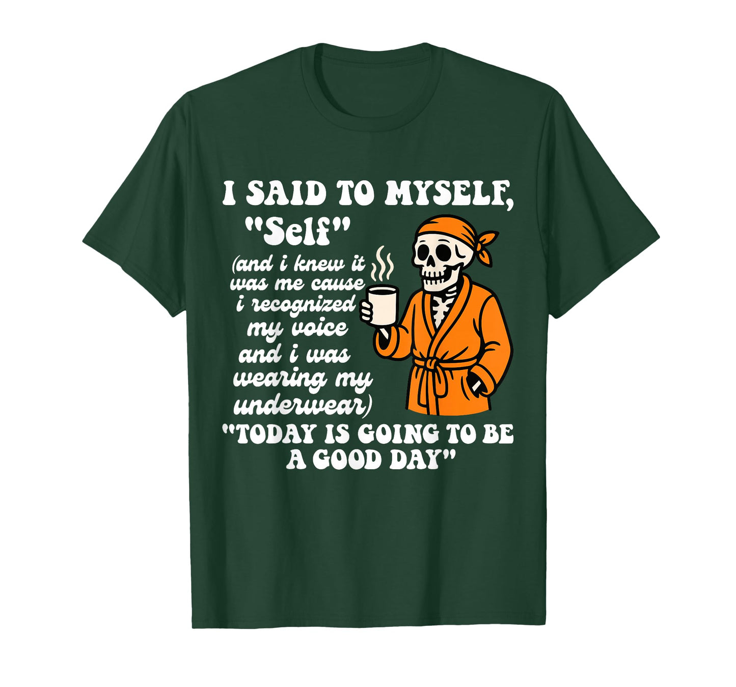 I Said to Myself Self and I Knew It was Me Funny Skeleton T-Shirt