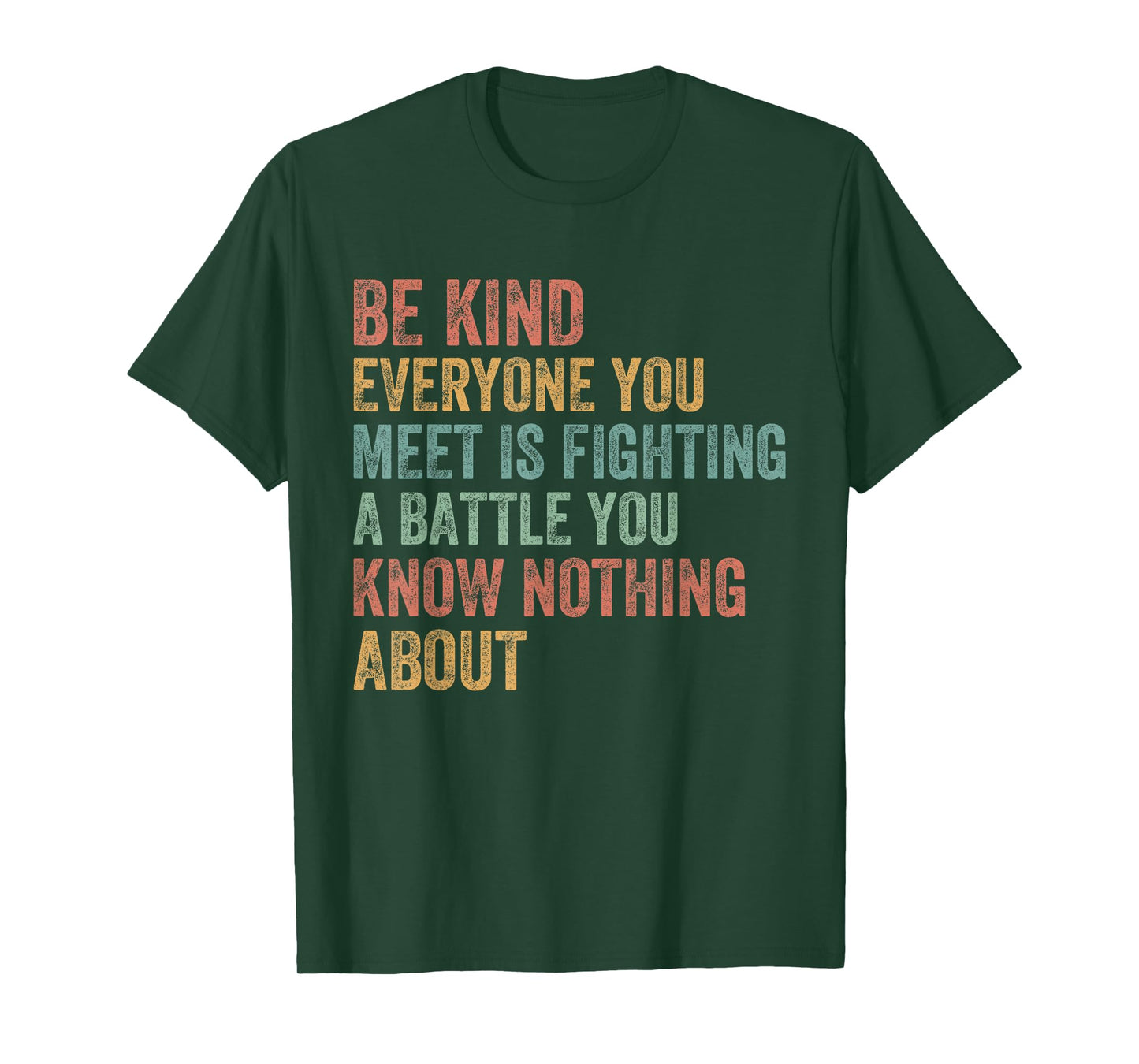 Be Kind Everyone Is Fighting A Battle You Know Nothing About T-Shirt