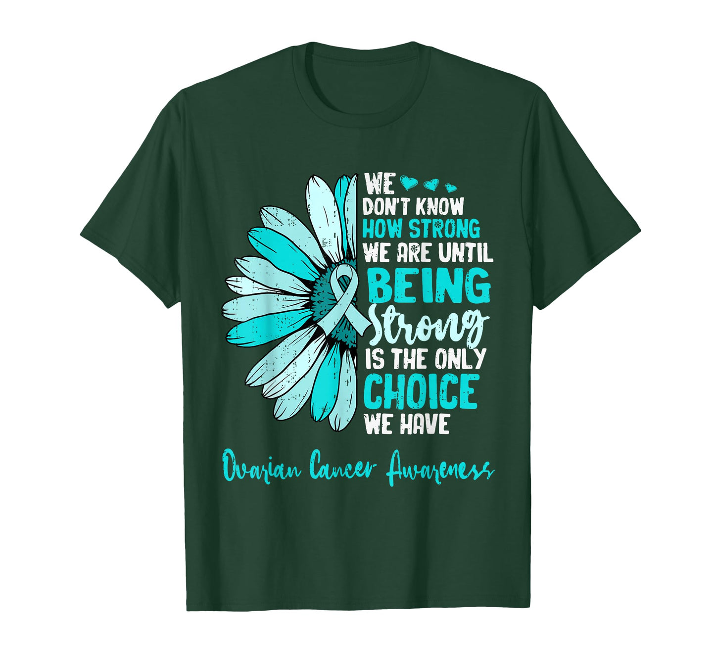 Motivational Ovarian Cancer Awareness Sunflower Ribbon Teal T-Shirt