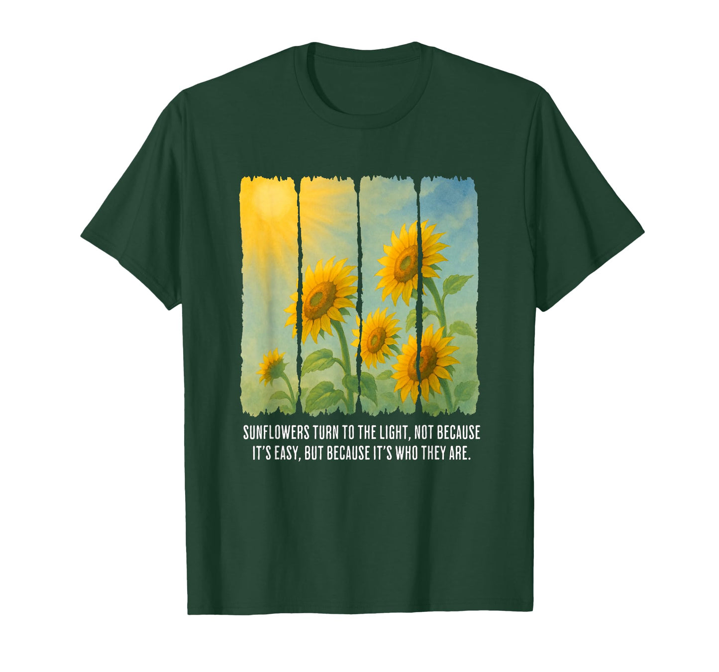 Sunflowers Turn to The Light Inspirational Nature Quote T-Shirt