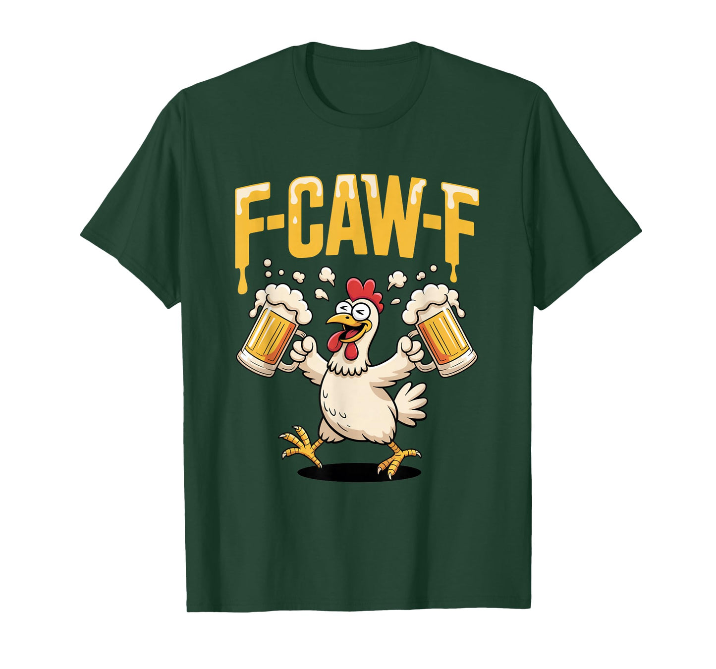 F-Caw-F FCAWF Funny Chicken Beer Humor Drinking Joke T-Shirt