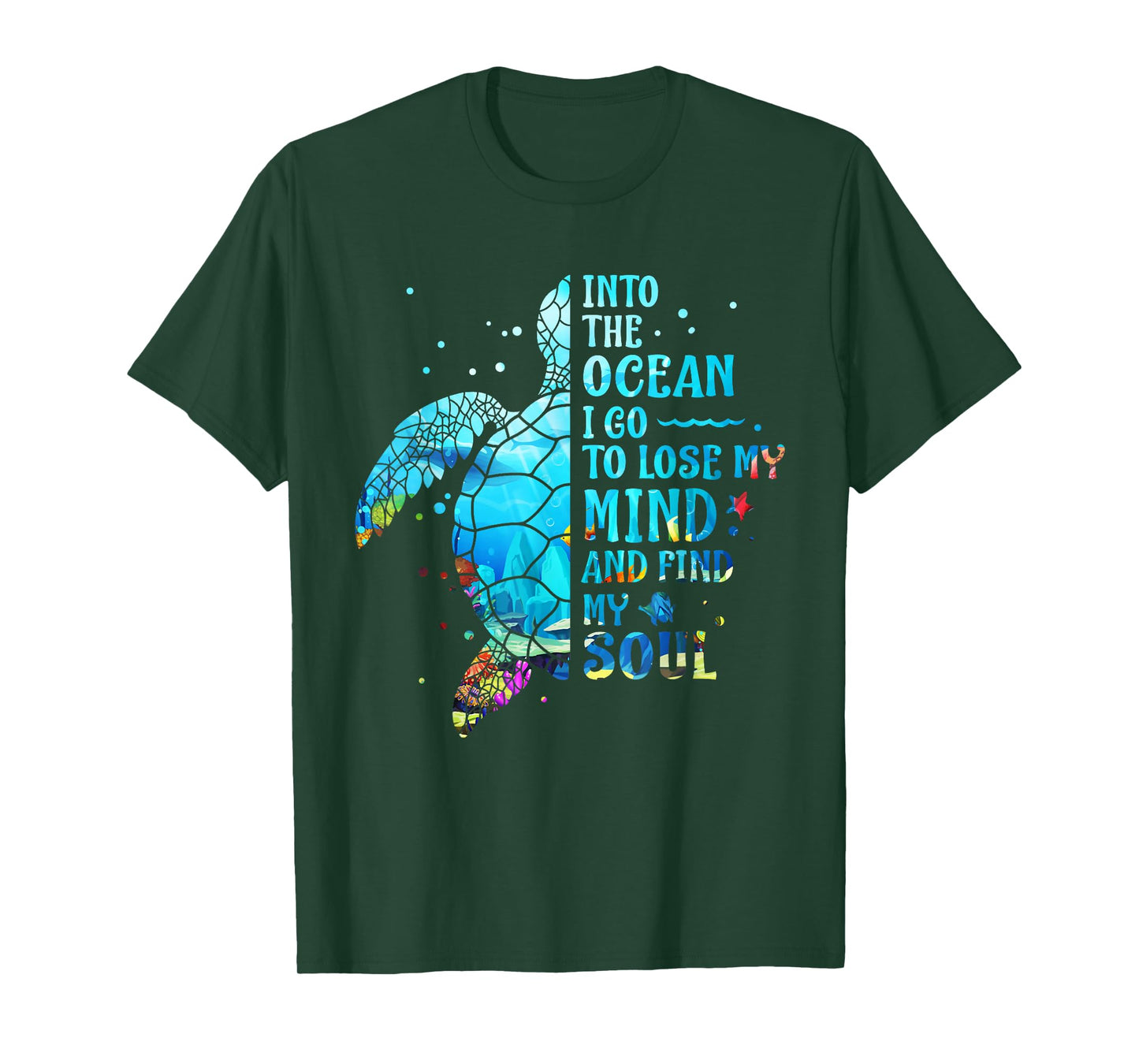 Into The Ocean I Go To Lose My Mind And Find My Soul Turtle T-Shirt