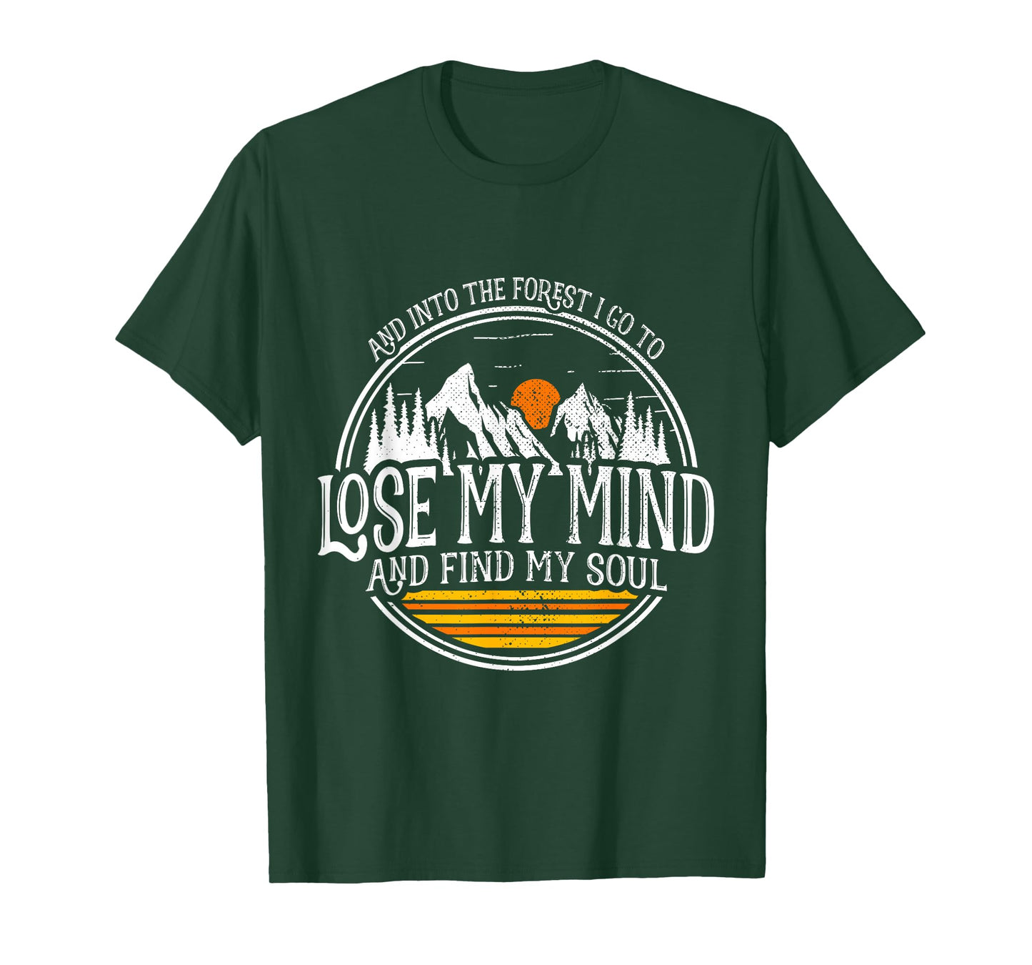 And Into The Forest I Go To Lose My Mind And Find My Soul T-Shirt