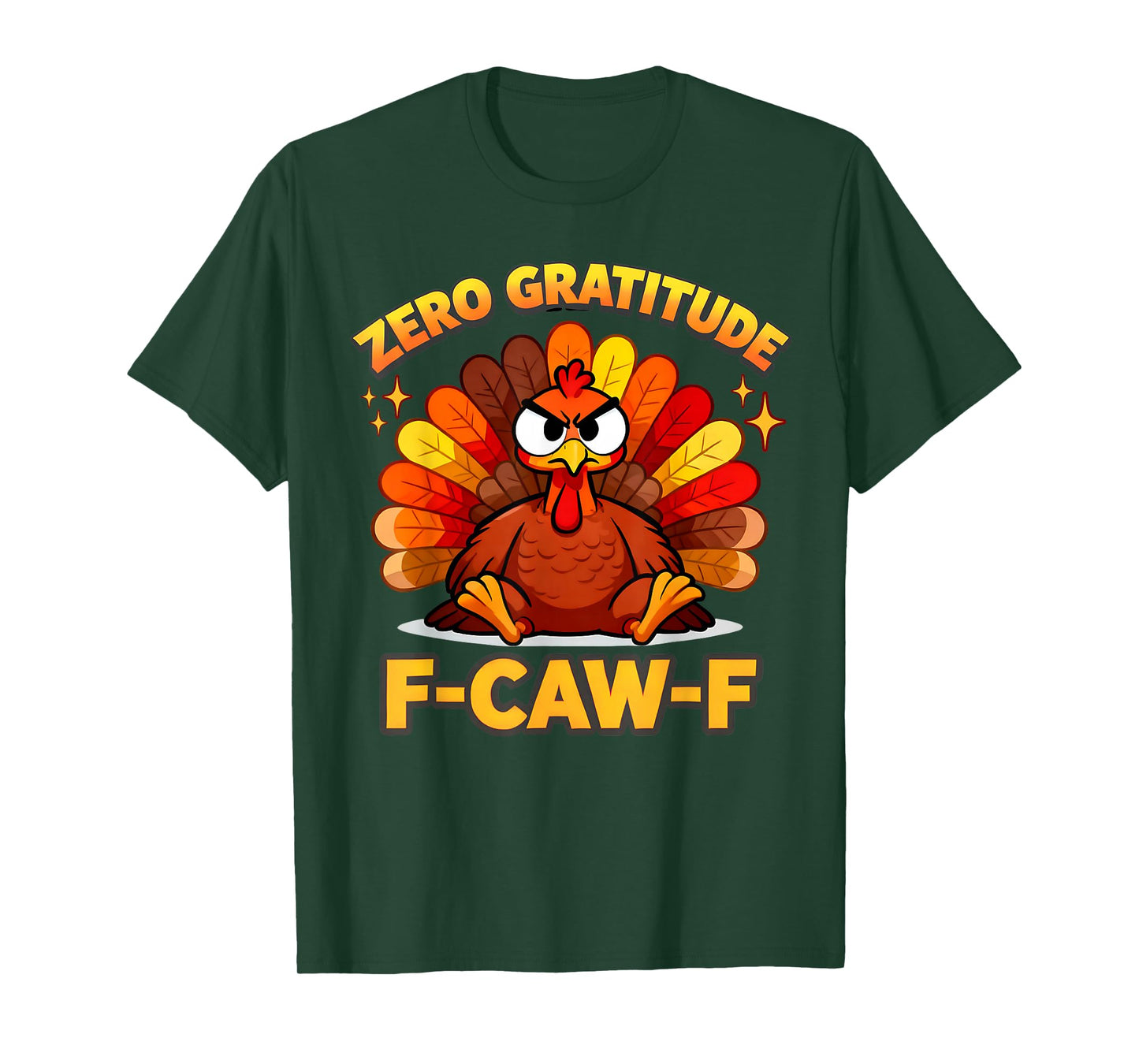 F-CAW-F Funny Angry Turkey Zero Gratitude F-CAW-F T-Shirt