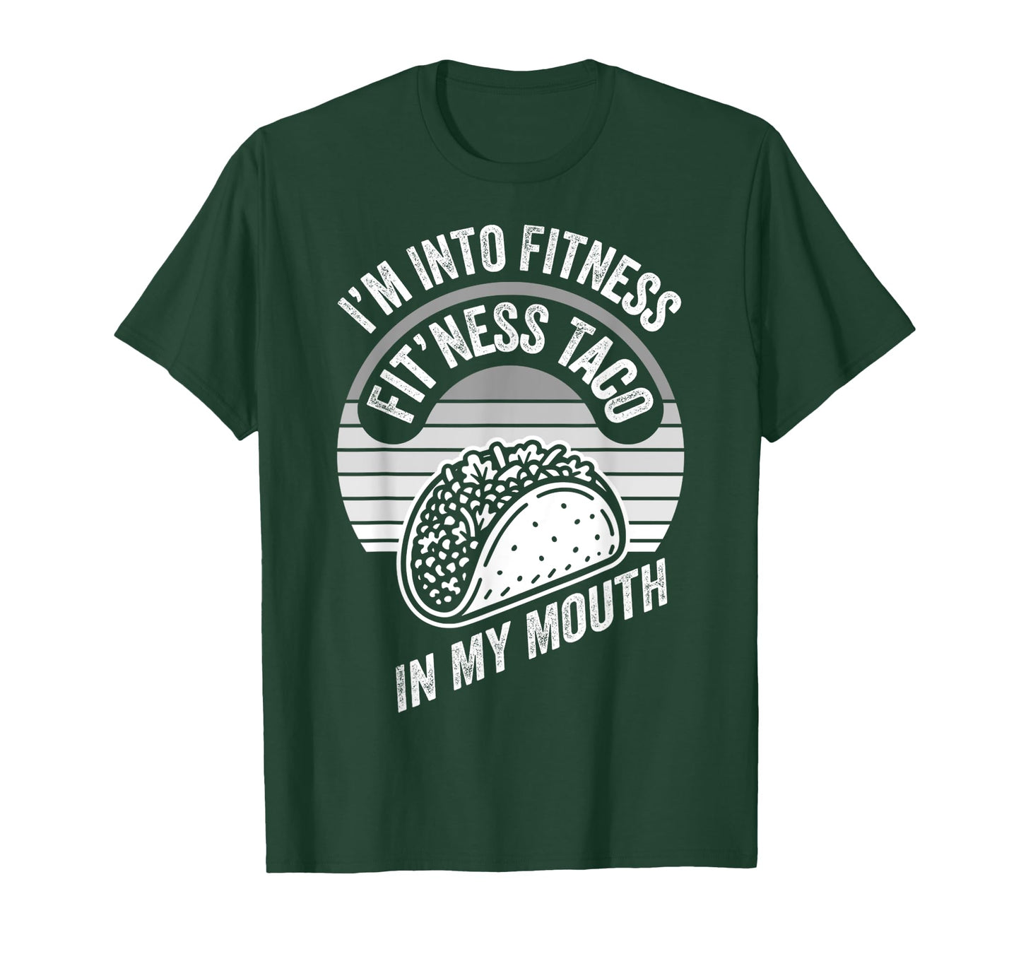 I'm Into Fitness Fit'ness Taco in My Mouth T-Shirt