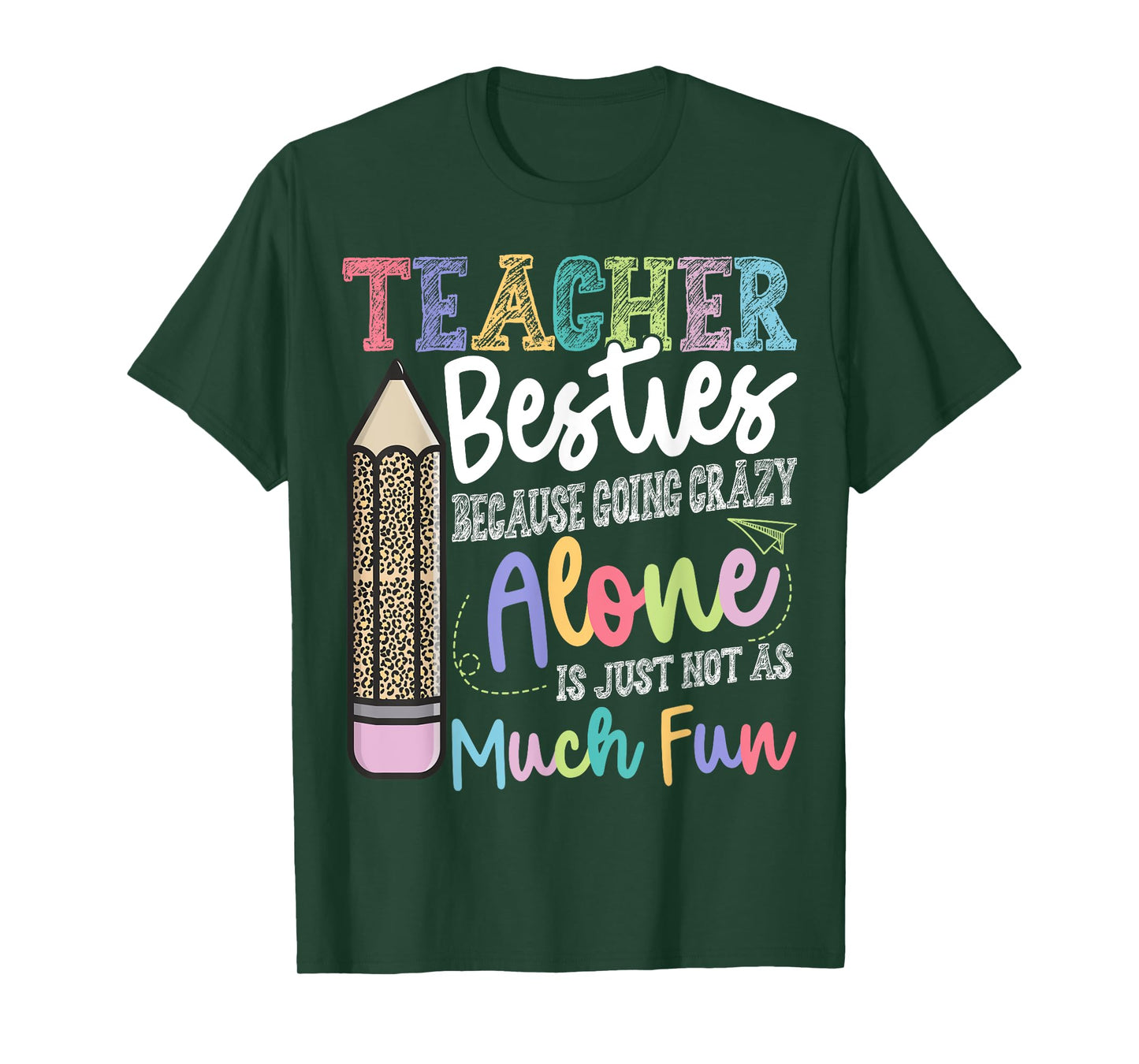 Teacher Besties Because going crazy alone is not as Much Fun T-Shirt