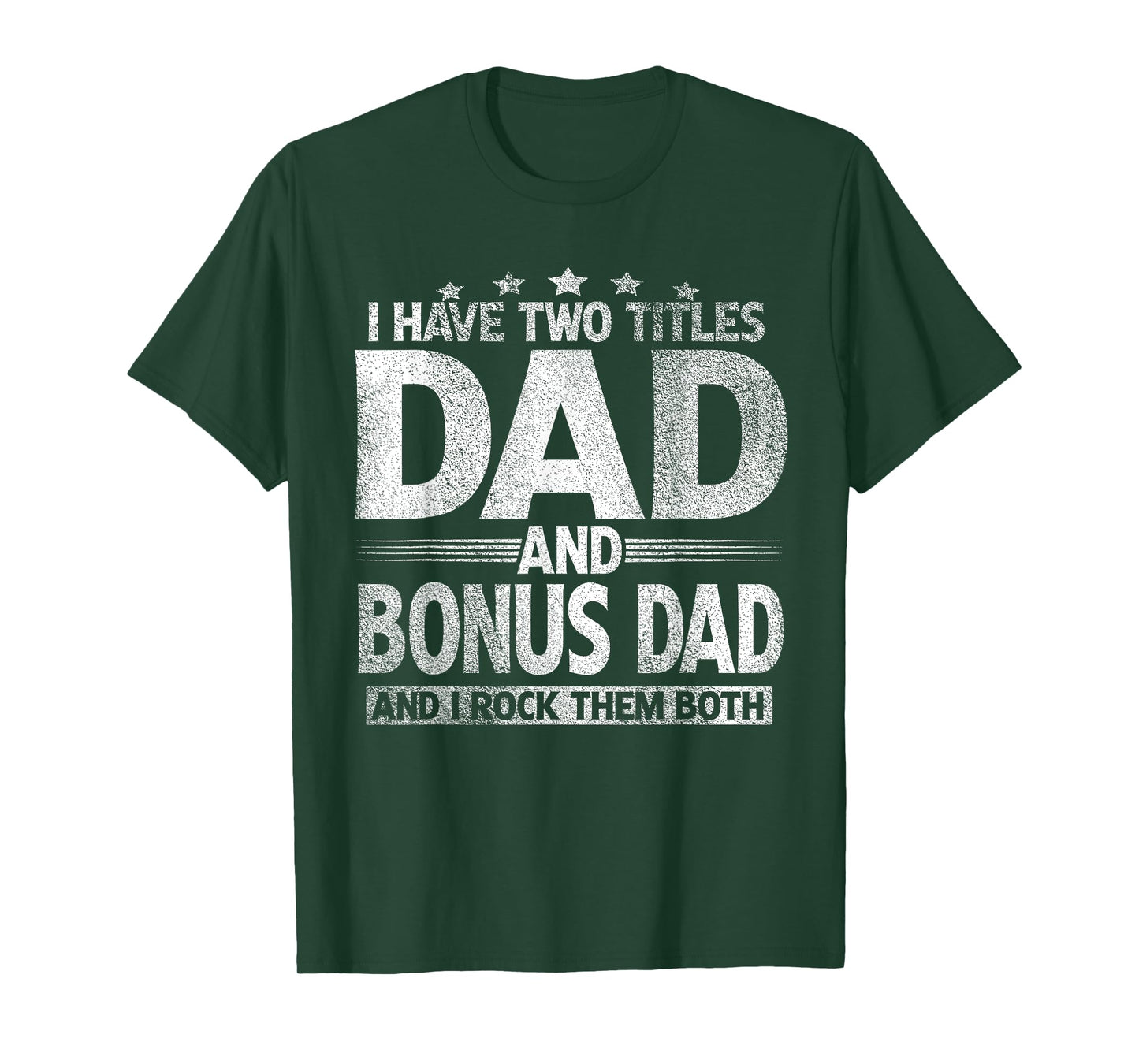 I Have Two Titles Dad And Bonus Dad Shirt Funny Father's Day T-Shirt