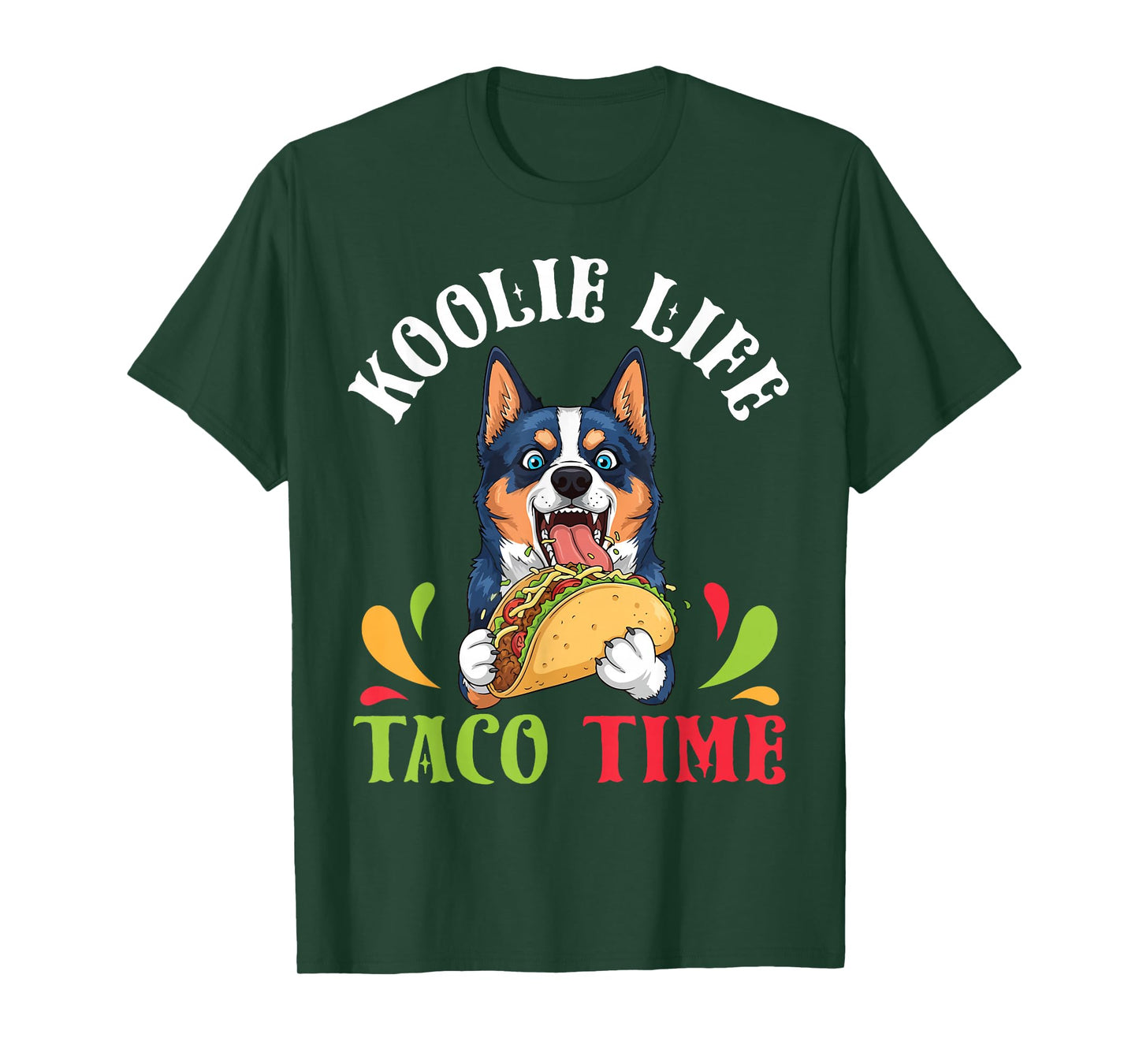 Koolie Dog Life Taco Time Mexican Food Lover Mother Father T-Shirt