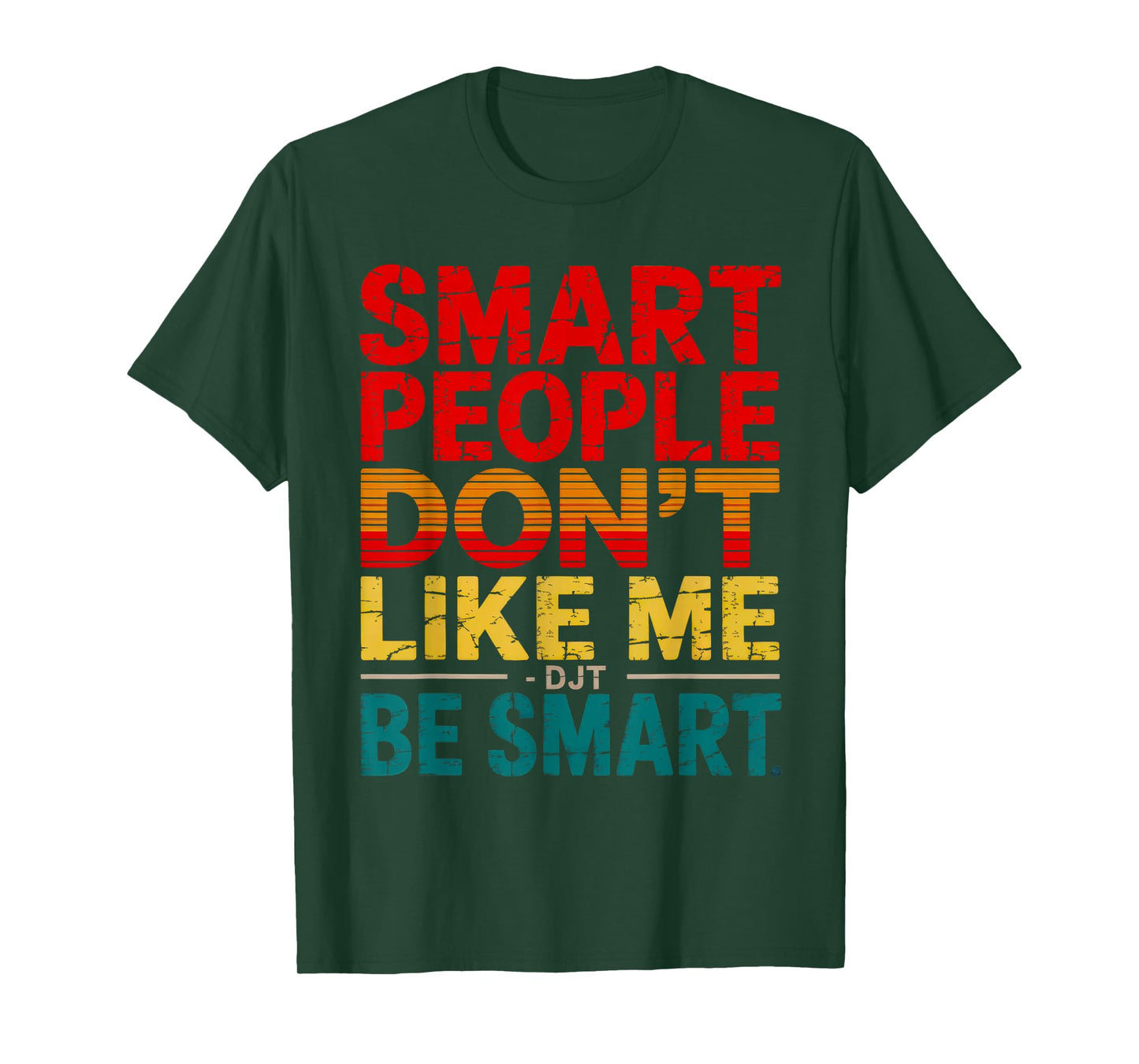 Smart People Don't Like Me Vintage T-Shirt Mens Womens T-Shirt