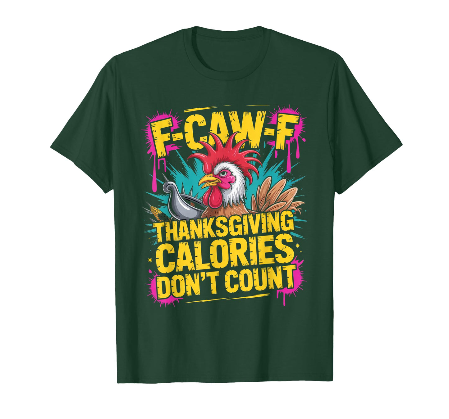 F-CAW-F Crow Thanksgiving Calories Don't Count Funny Turkey T-Shirt