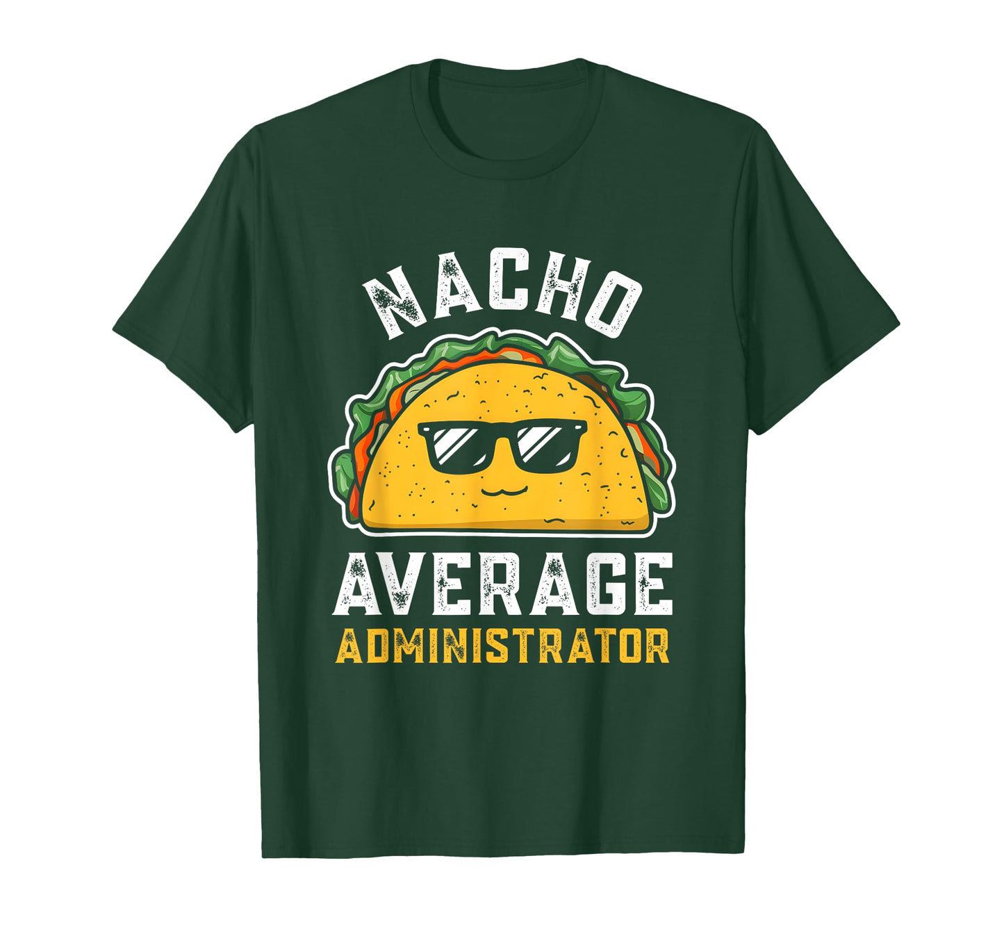 Nacho Average Administrator Cinco De Mayo Taco For Women Men T-Shirt