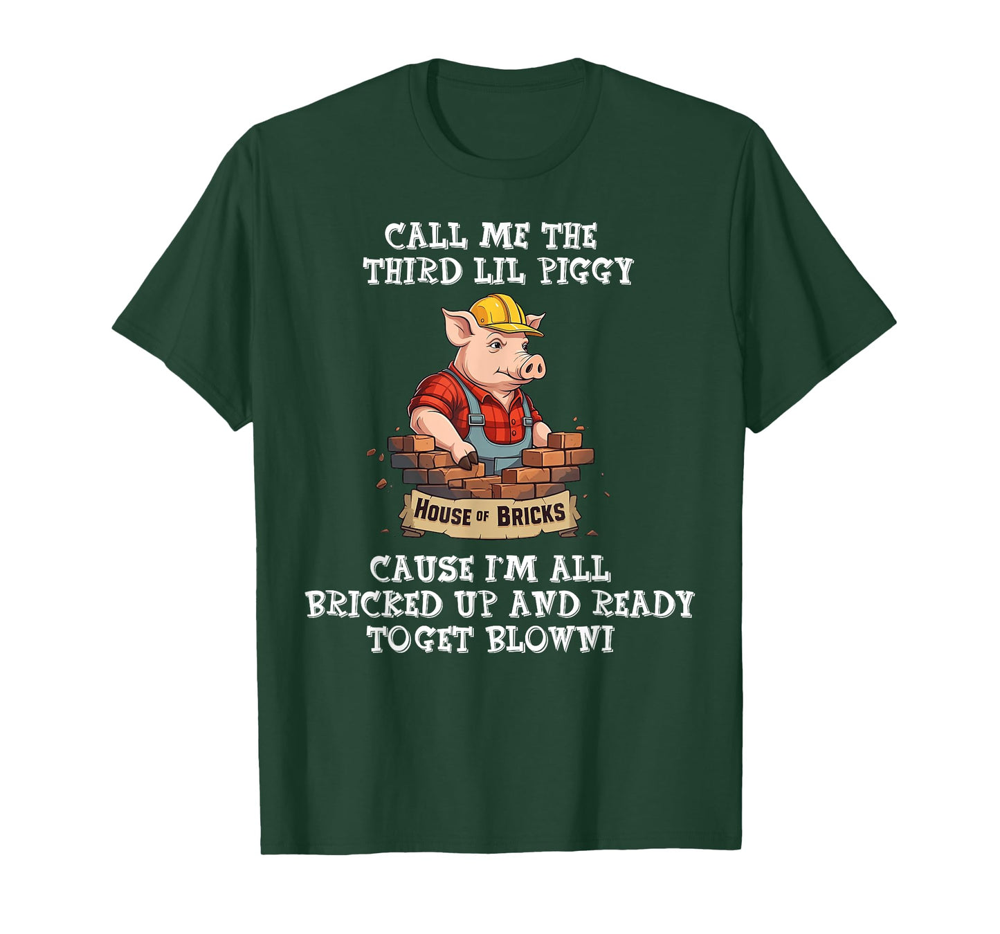 Call Me The Third Lil Piggy Cause I'm All Bricked Up T-Shirt
