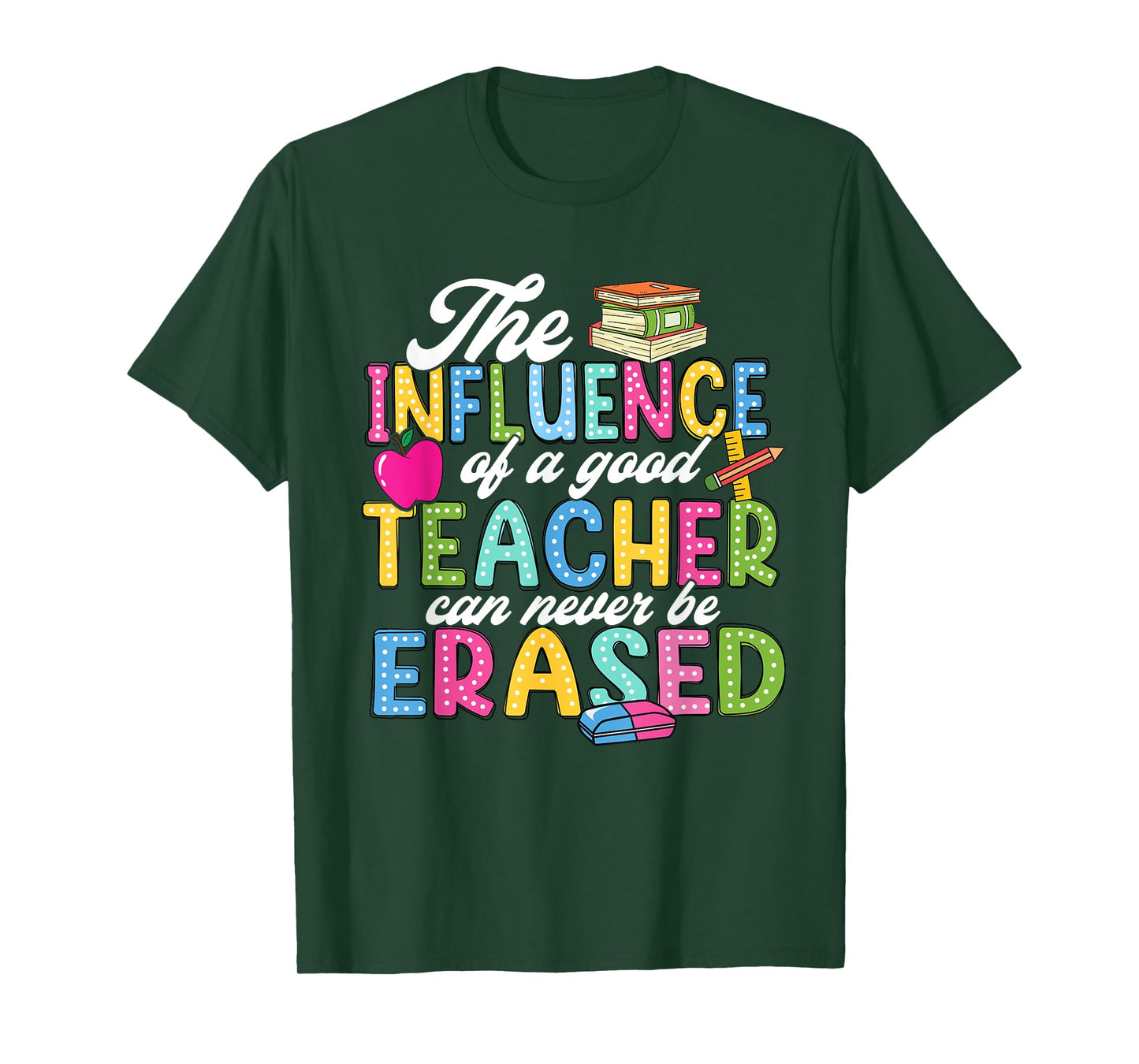 The Influence Of A Good Teacher Can Never Be Erased T-Shirt