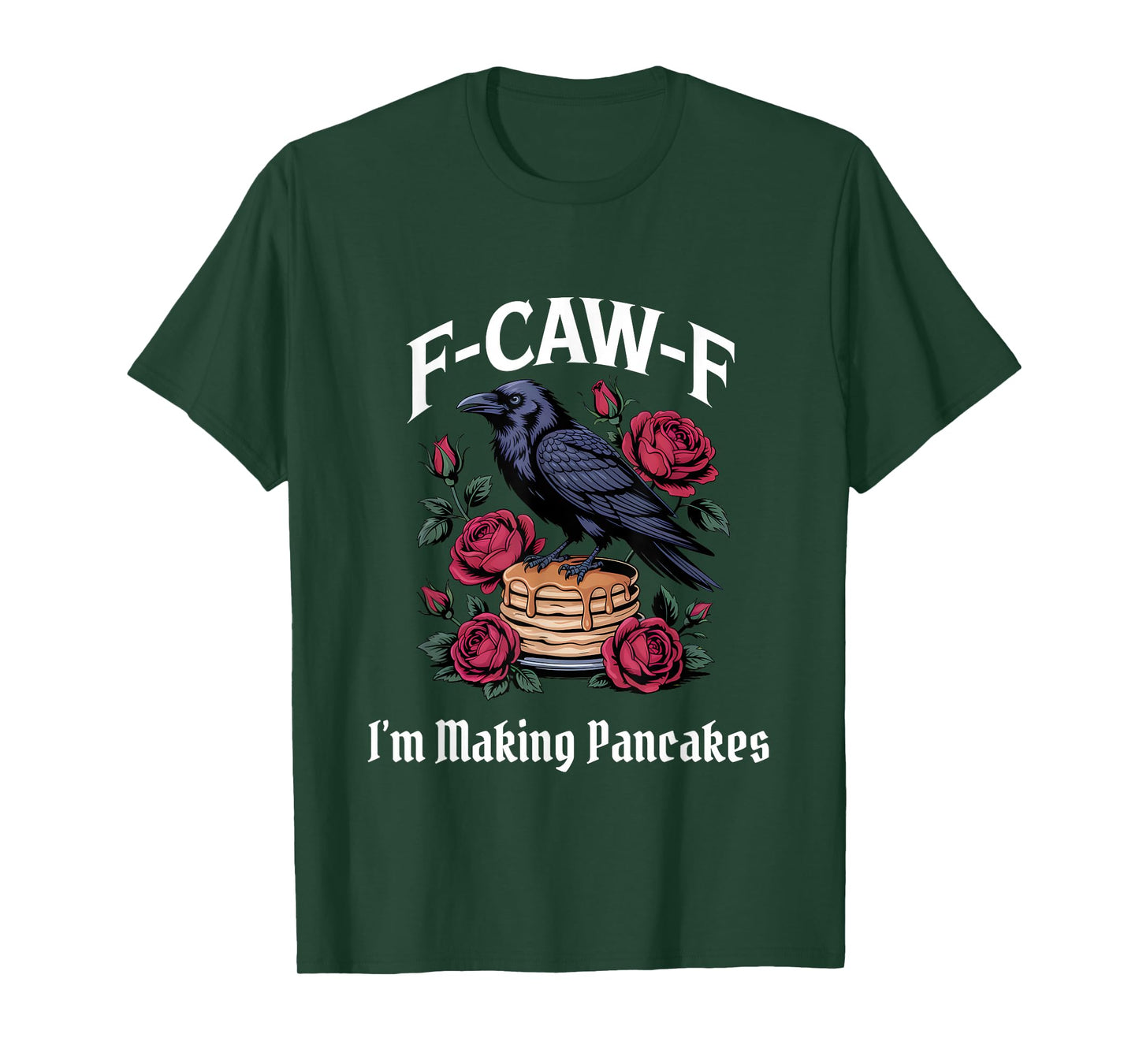 Funny F-Caw-F Making PancakesGothic T-Shirt