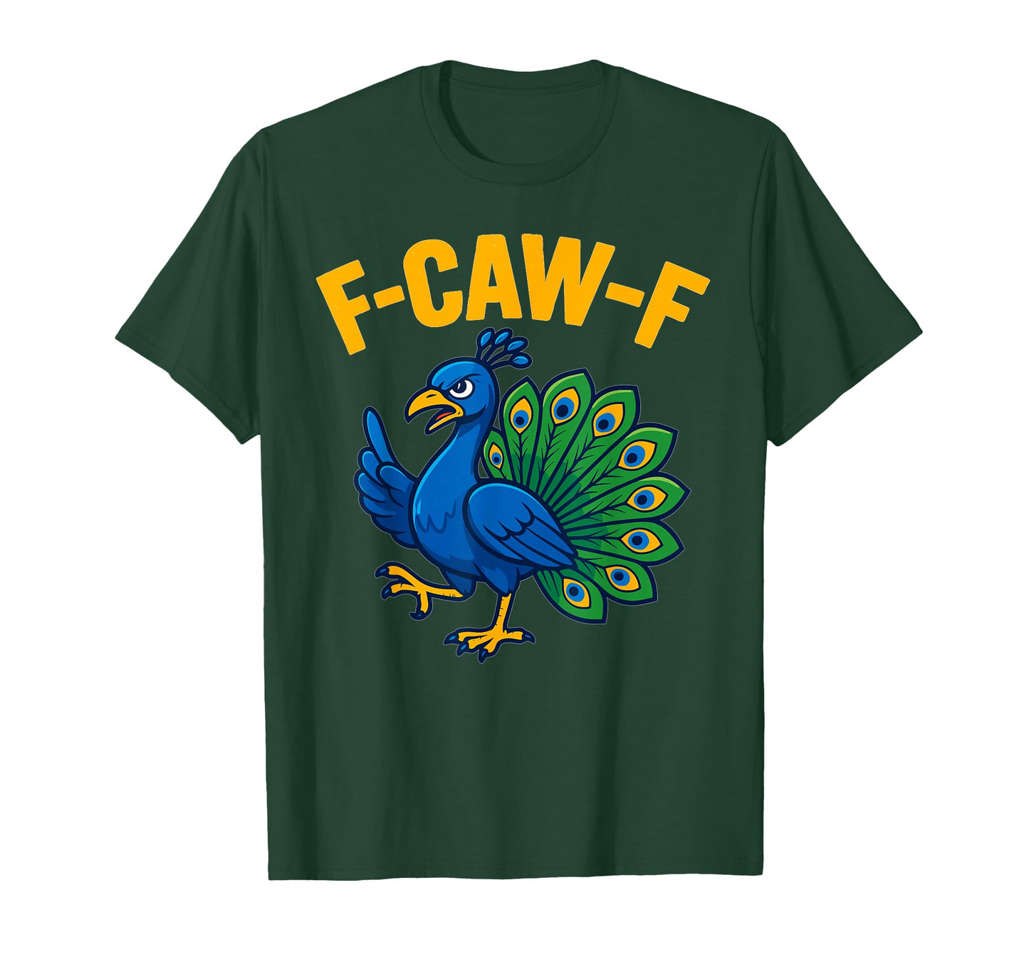 F-CAW-F Peacock – Funny Sassy Bird Pun & Colorful Feathers T-Shirt