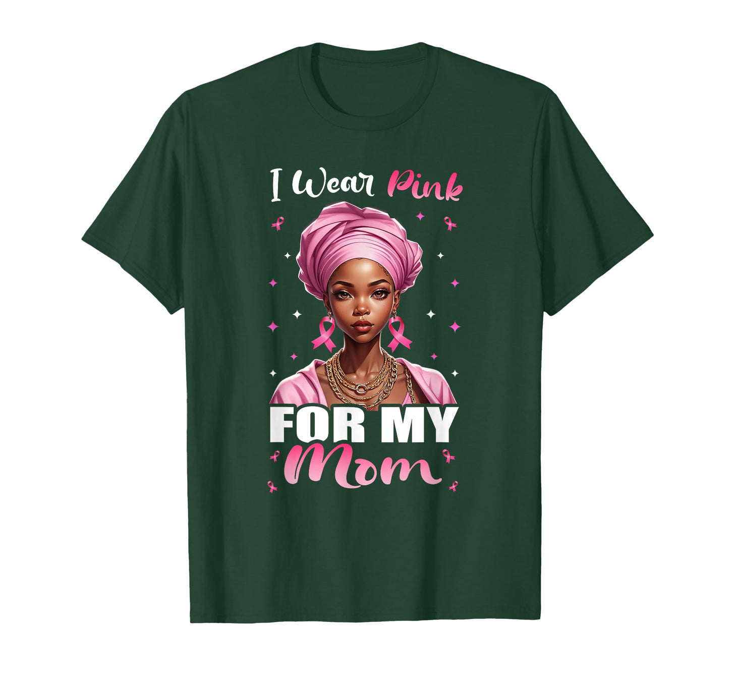 Breast Cancer Black Women, I Wear Pink For My Mom Mother T-Shirt