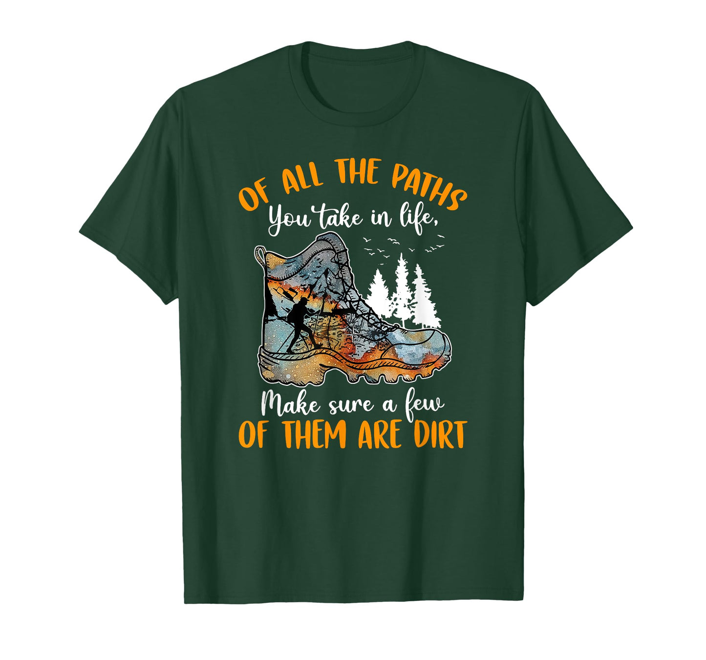 All The Paths You Take In Life Make Sure A Few Of Them Dirt T-Shirt